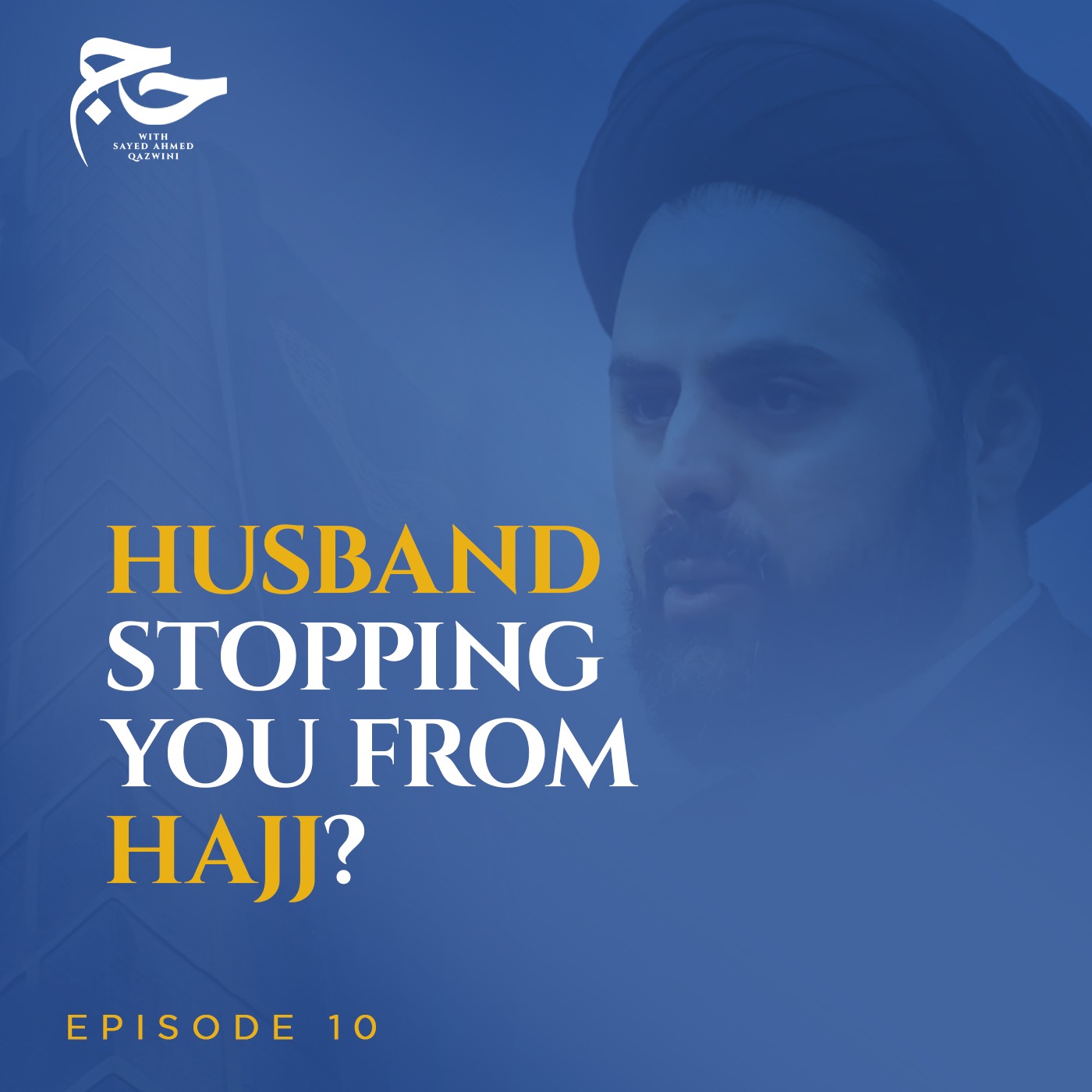 Excuses Not Accepted by Islam for Delaying Hajj | Hajj w/ Sayed Ahmed Qazwini episode artwork