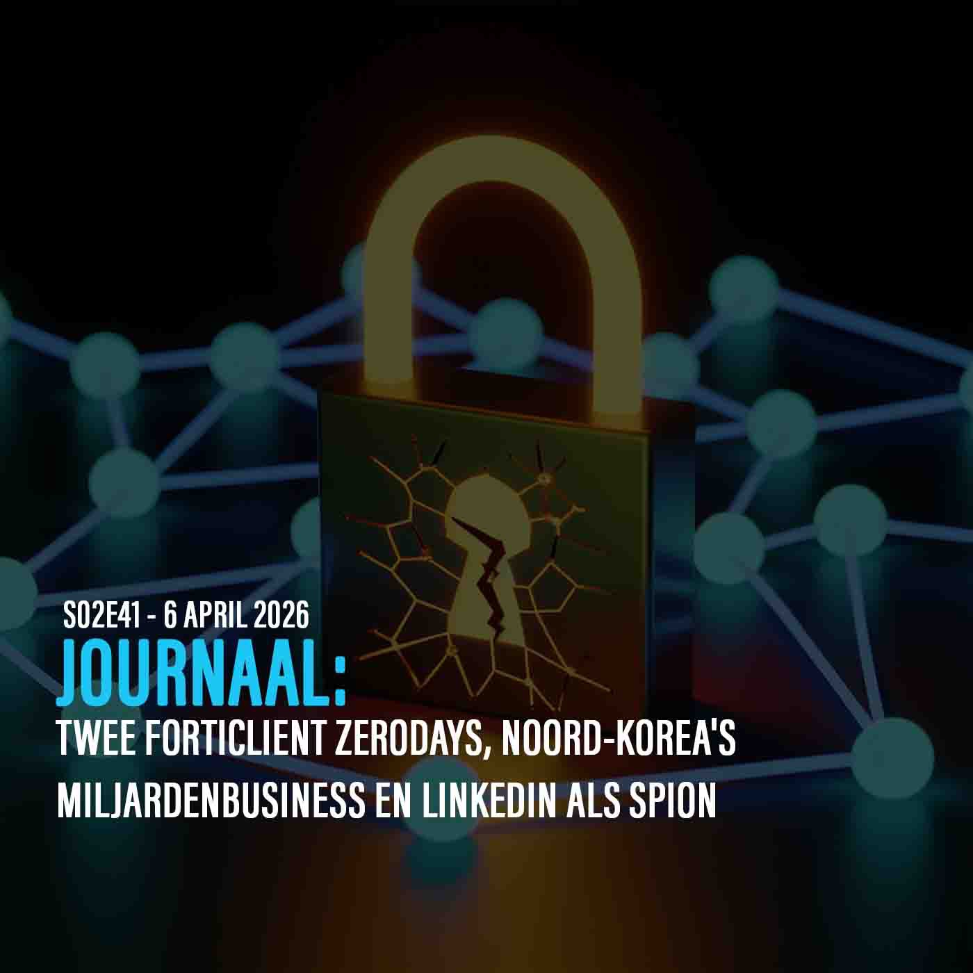 DE ANALYSE: TWEE FORTICLIENT ZERODAYS, NOORD-KOREA'S MILJARDENBUSINESS EN LINKEDIN ALS SPION episode artwork