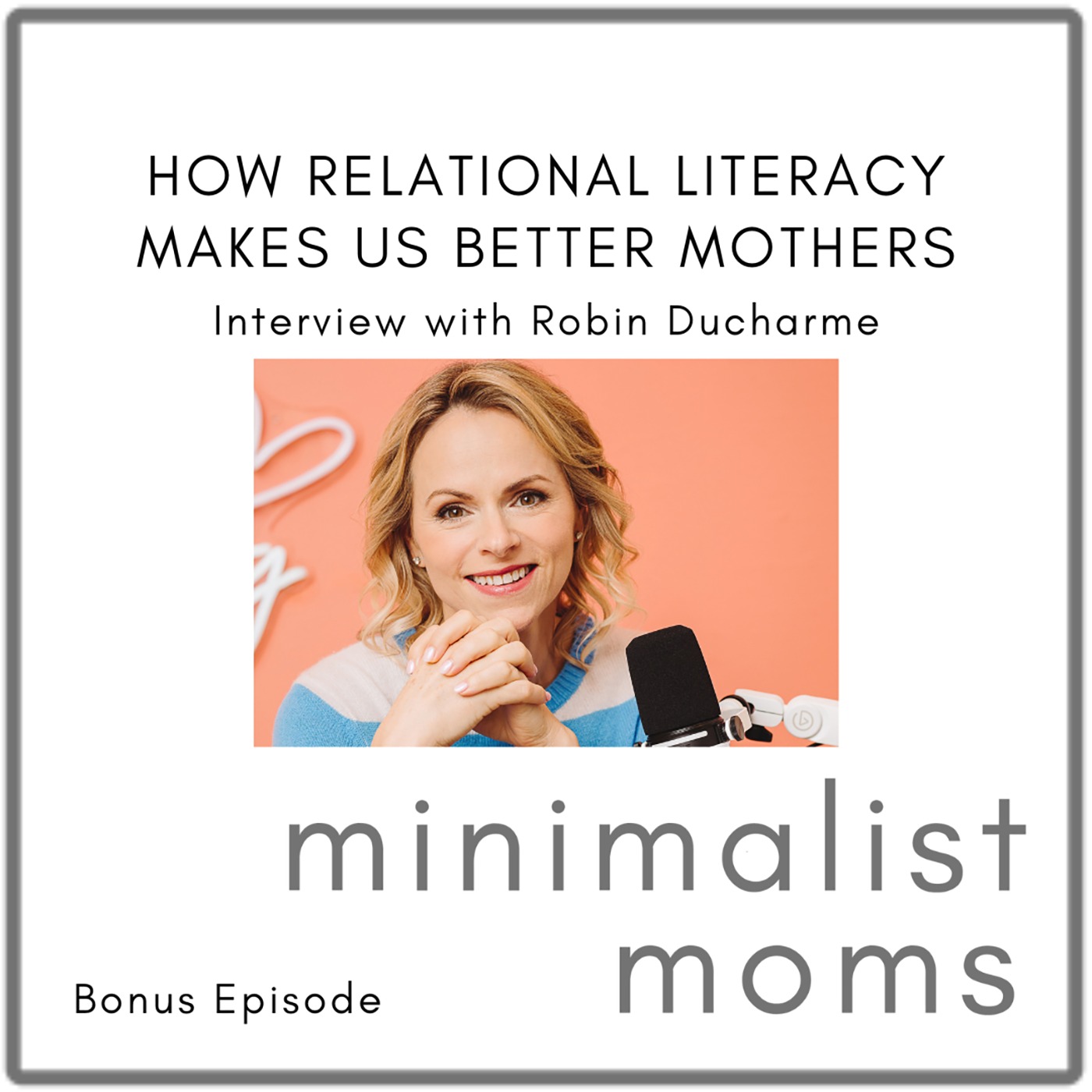 How Relational Literacy Makes Us Better Mothers | Robin Ducharme (Bonus Episode)