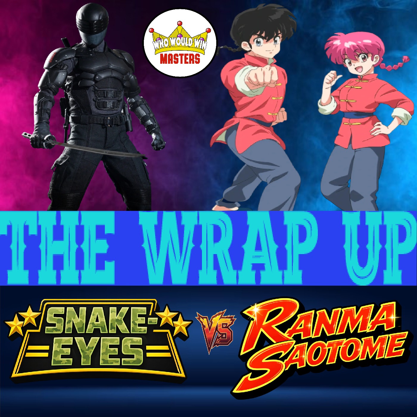 The Wrap Up - Snake-Eyes vs Ranma Saotome