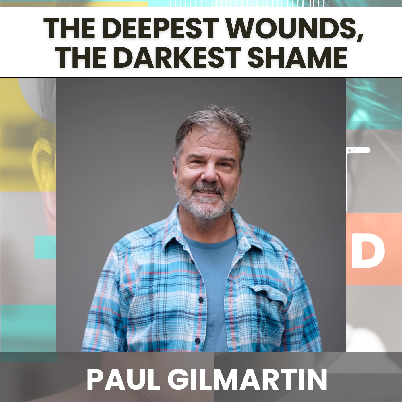 225 - The Deepest Wounds, the Darkest Shame: Covert Incest, Relapse & Radical Self-Compassion w/ Paul Gilmartin artwork