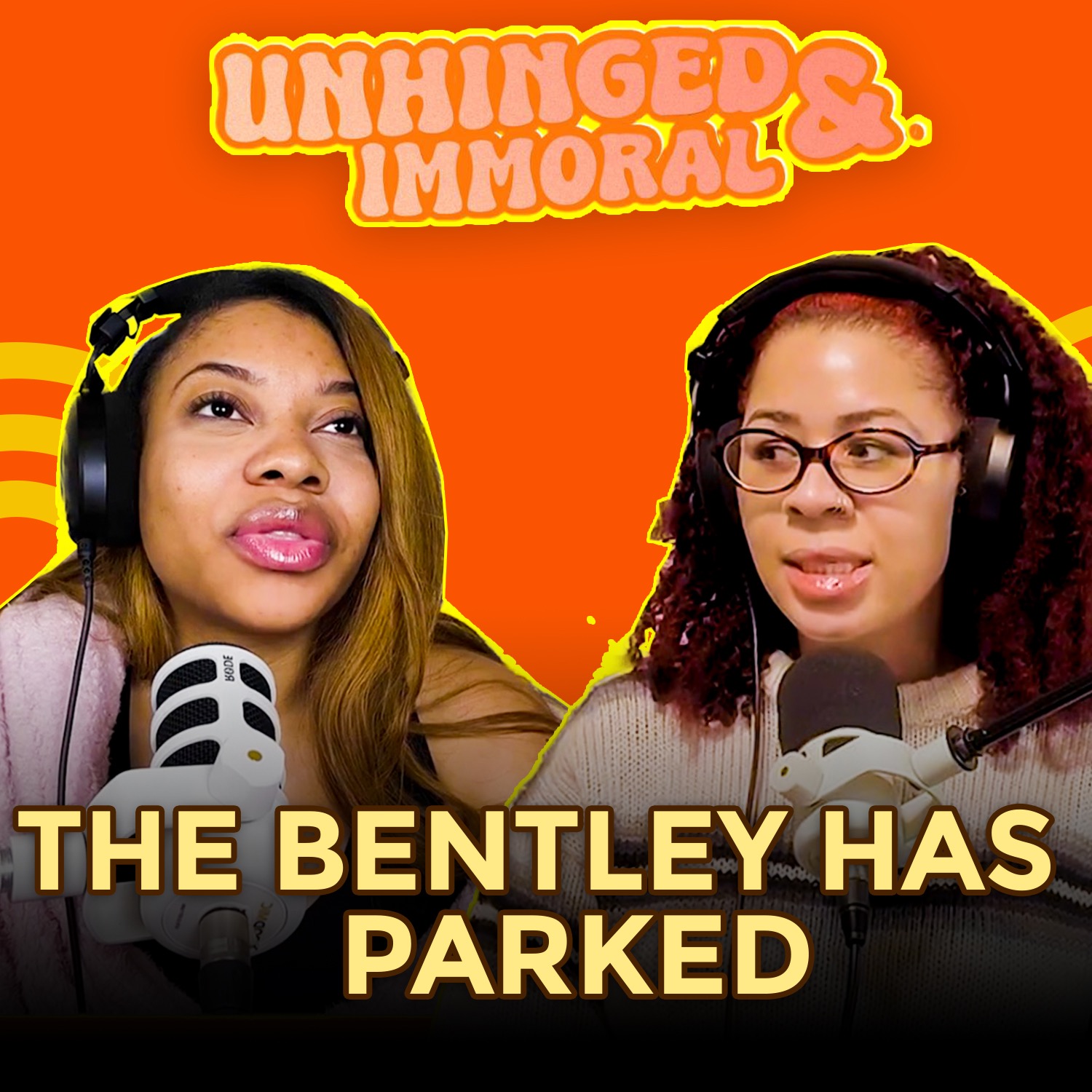 The Bentley Has Parked | Unhinged & Immoral EP64