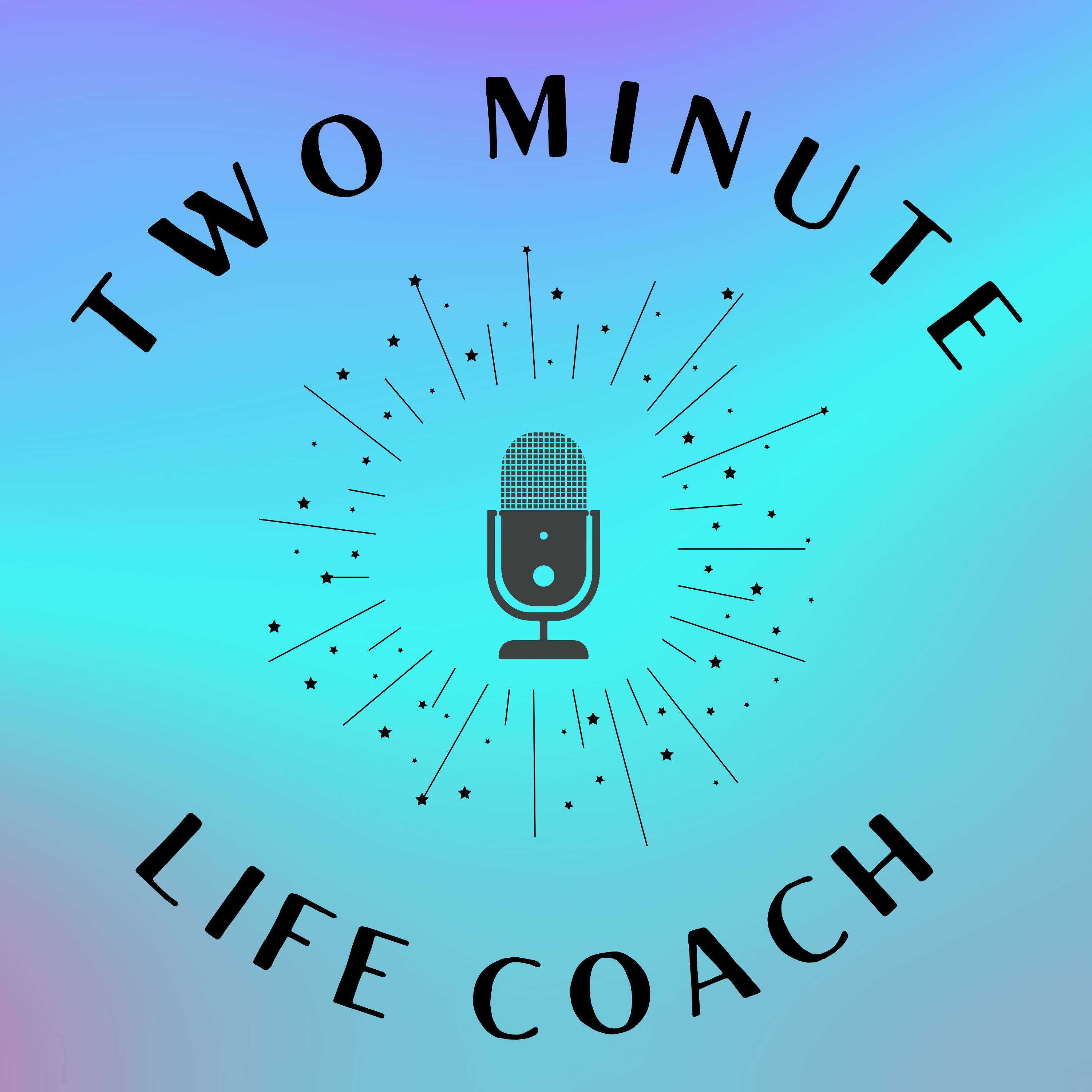 Two Minute Life Coach podcast artwork