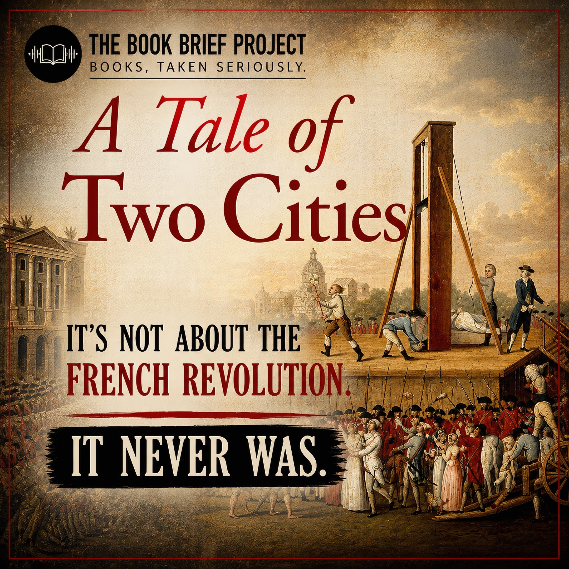 A Tale of Two Cities Was Never About the Revolution - Dickens' Most Misread Novel episode artwork