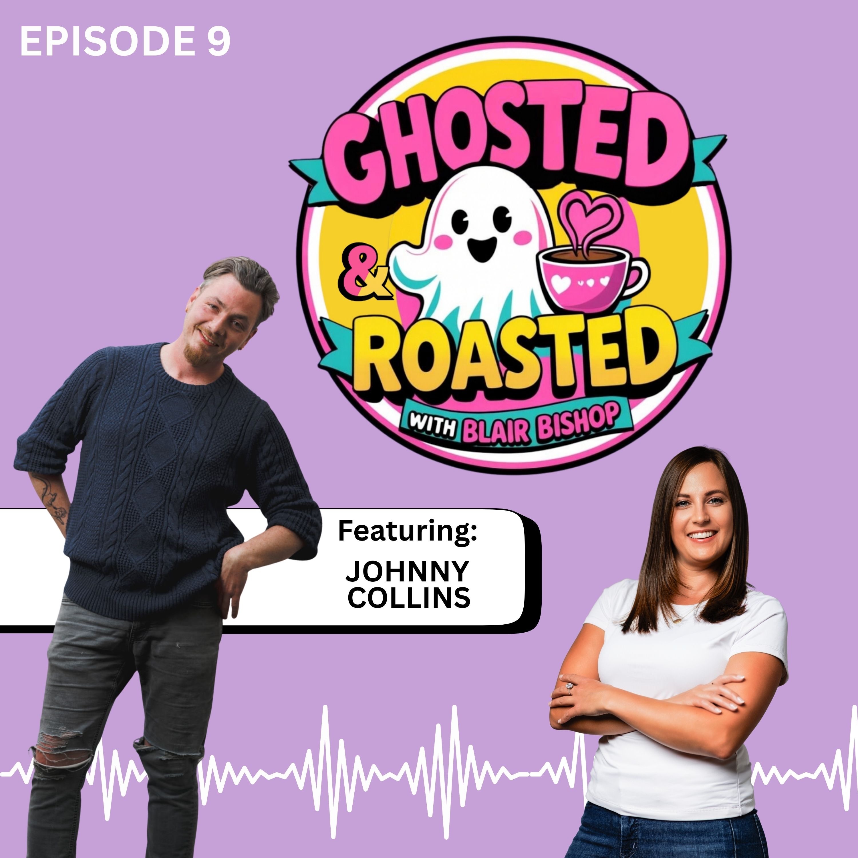 Ghosted & Roasted Ep#9 Featuring Johnny Collins with Host Blair Bishop episode artwork