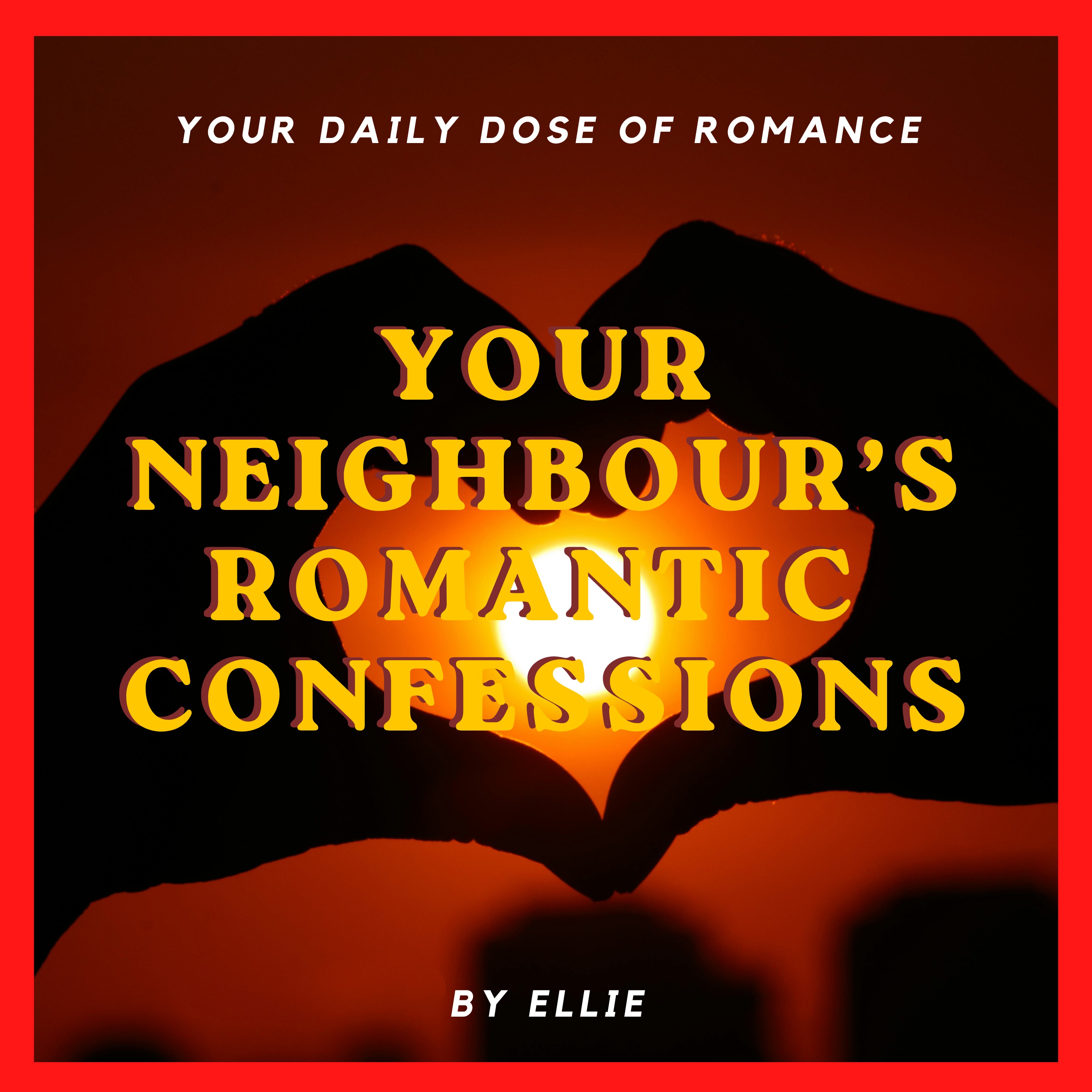 Your Neighbour's Romantic Confessions!