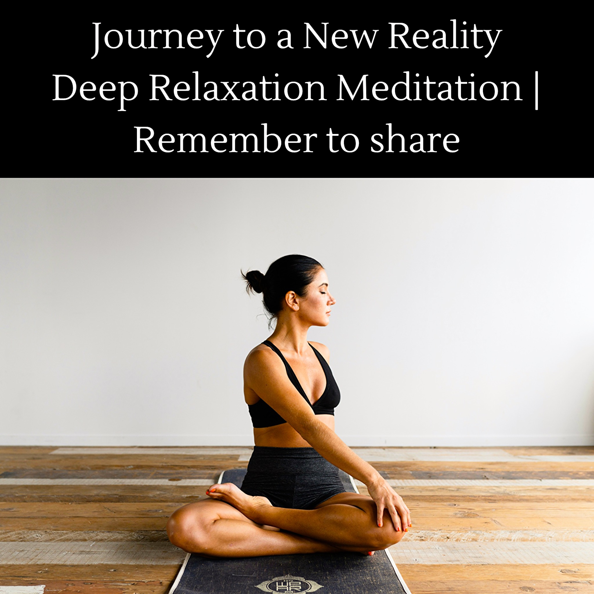 Journey to a New Reality Deep Relaxation Meditation | Remember to share