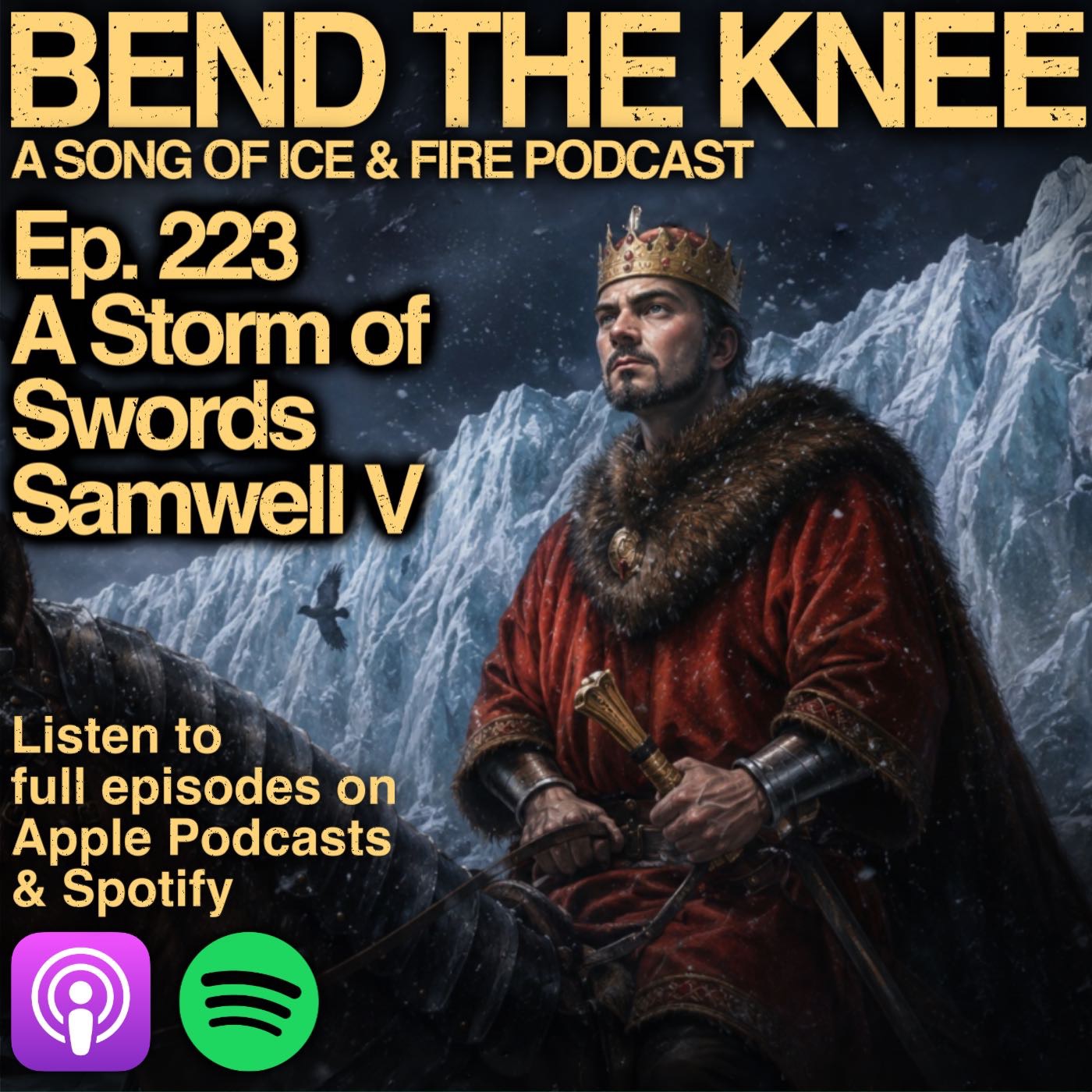 Ep. 223: - Samwell V | A Storm of Swords | "Frozen Fire"