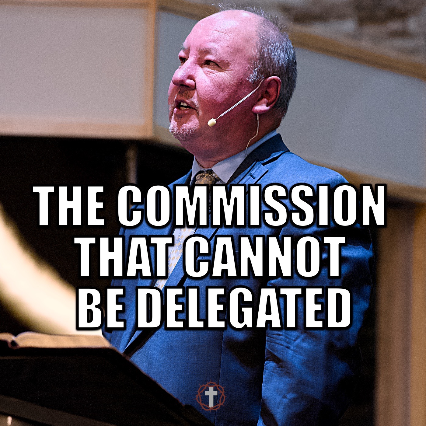 "The Commission That Cannot Be Delegated" | Pastor Ron Russell episode artwork
