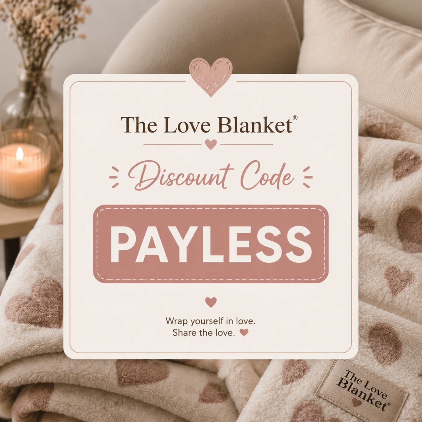 The Love Blanket Coupon Code "PAYLESS"