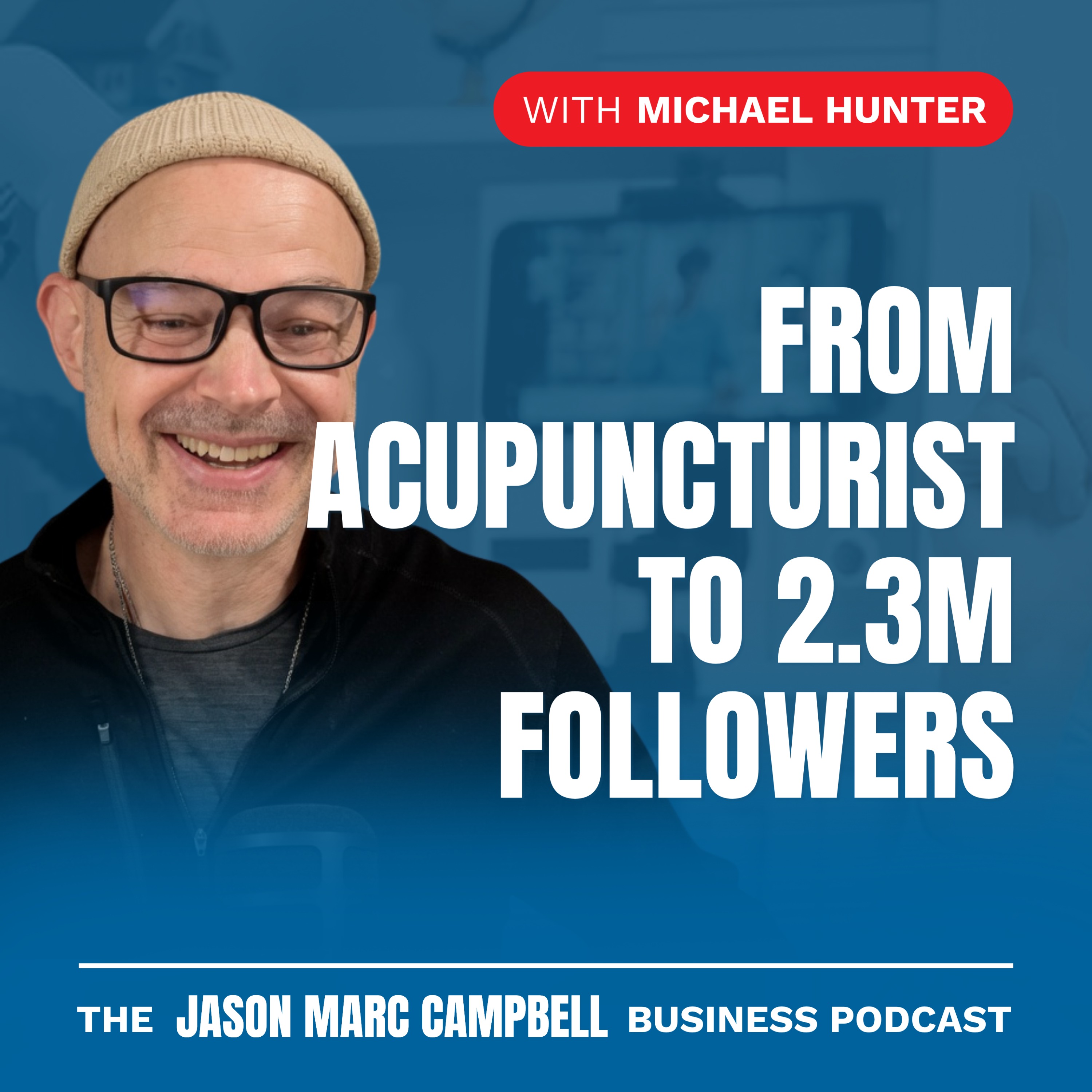 From Acupuncturist to 2.3M Followers — Michael Hunter