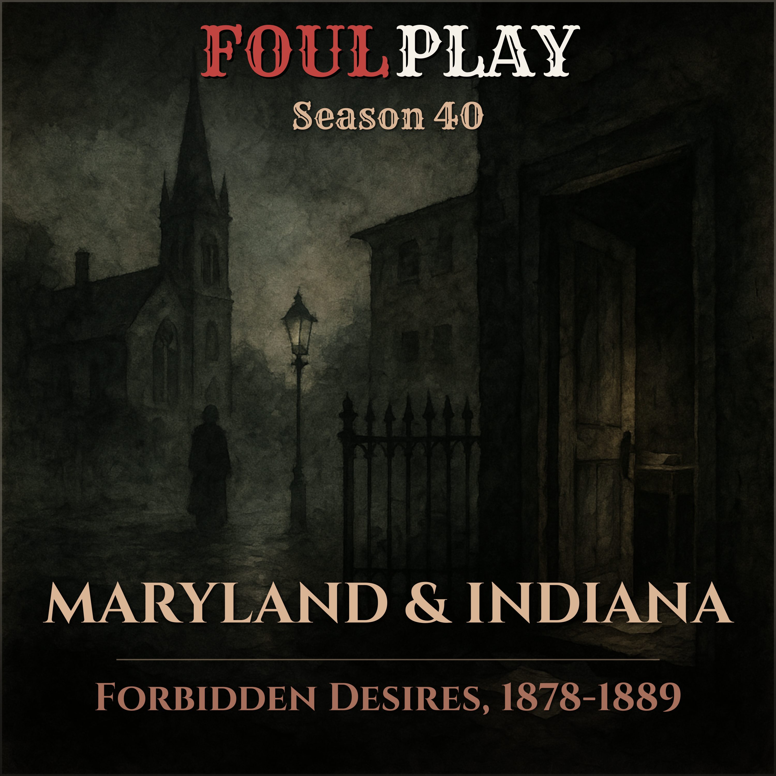 Maryland & Indiana: Forbidden Desires, 1878-1889