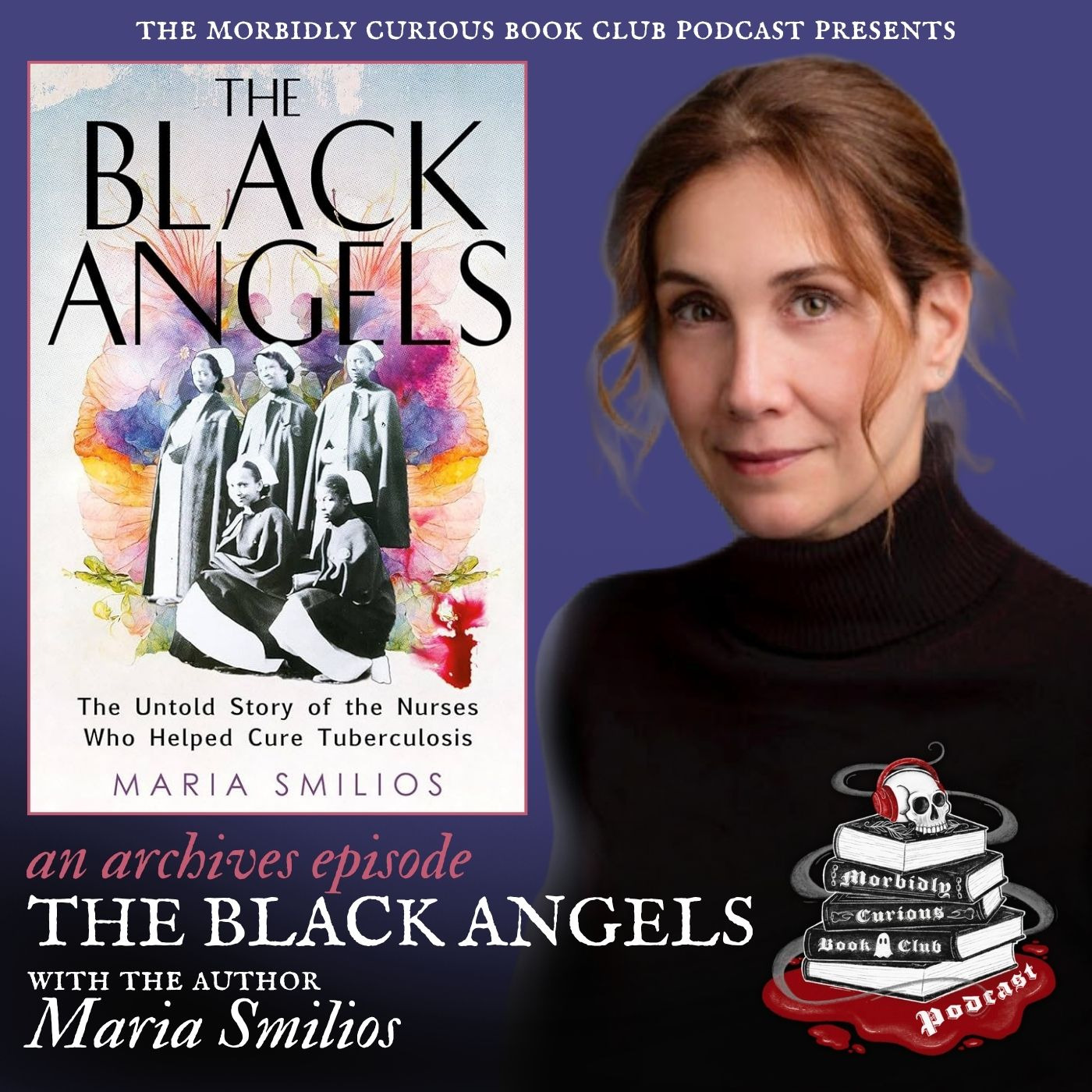 (Archive) The Black Angels: The Untold Story of the Nurses Who Helped Cure Tuberculosis by Maria Smilios episode artwork