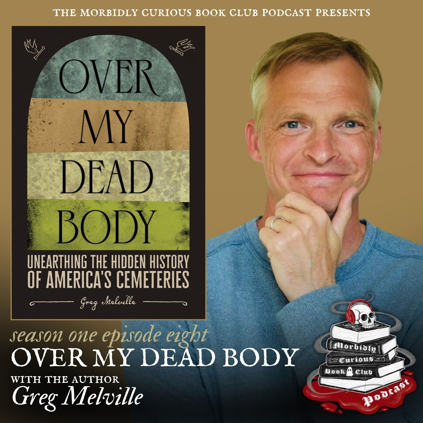 Over My Dead Body: Unearthing the Hidden History of America's Cemeteries with the author Greg Melville episode artwork
