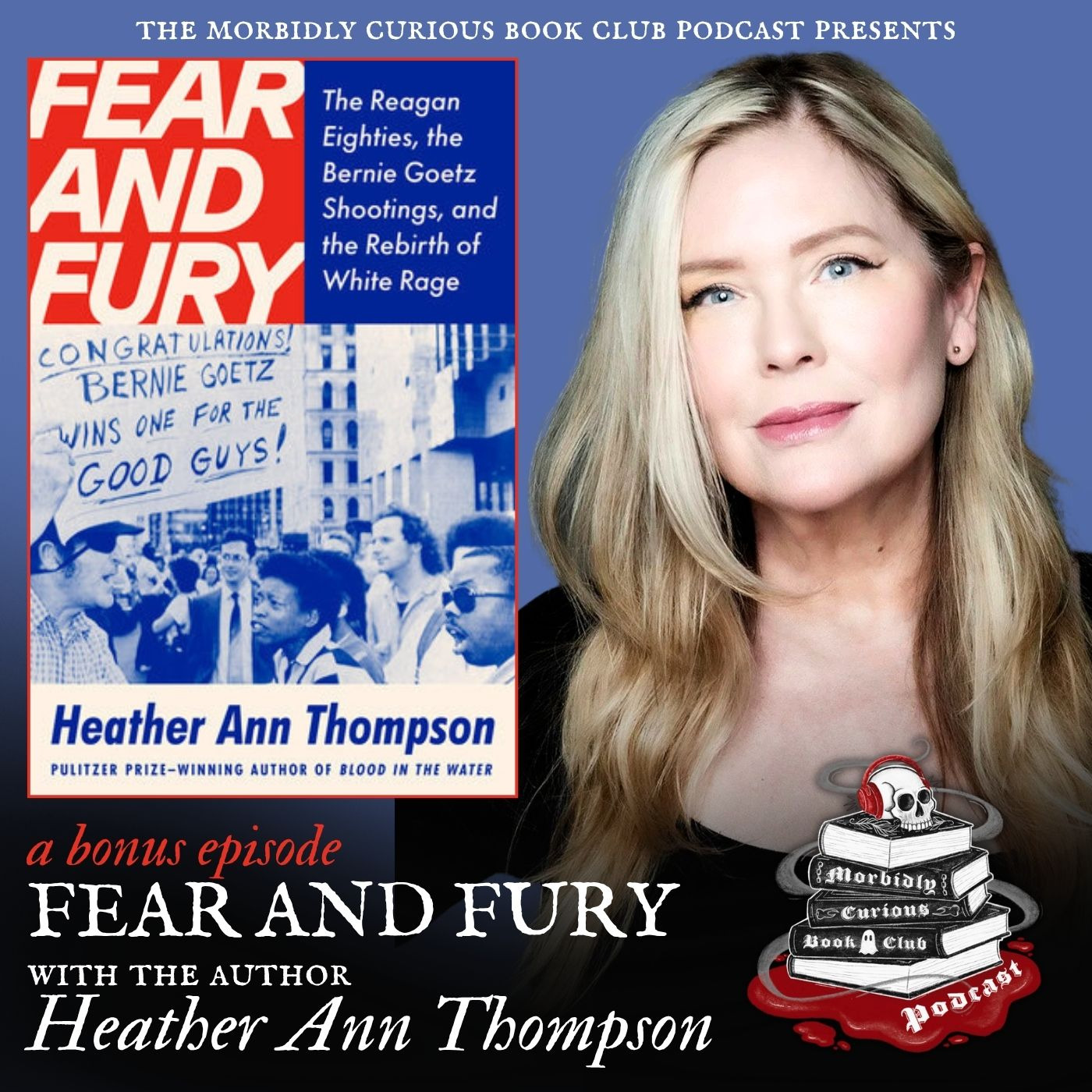 (Bonus) Fear and Fury: The Reagan Eighties, the Bernie Goetz Shootings, and the Rebirth of White Rage with the author Heather Ann Thompson episode artwork