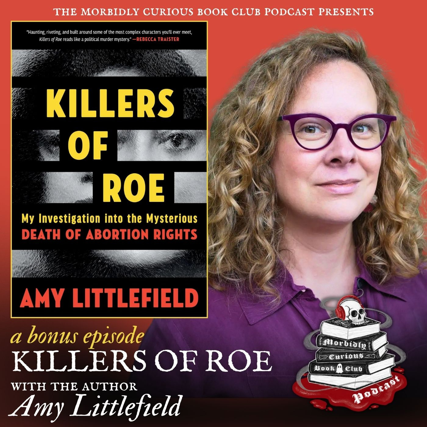 (Bonus) Killers of Roe: My Investigation into the Mysterious Death of Abortion Rights with the author Amy Littlefield episode artwork