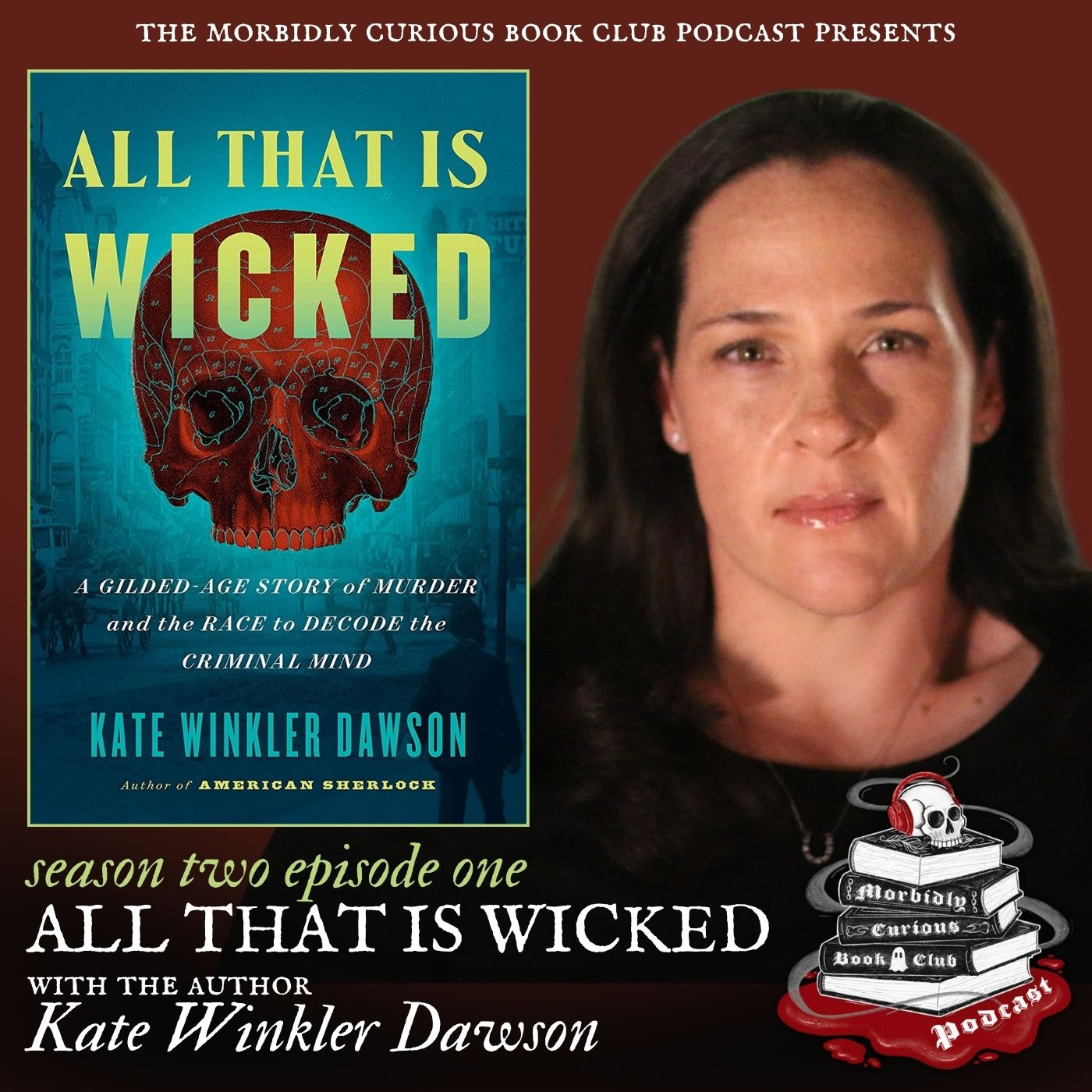 All That is Wicked: A Gilded-Age Story of Murder and the Race to Decode the Criminal Mind with the author Kate Winkler Dawson episode artwork