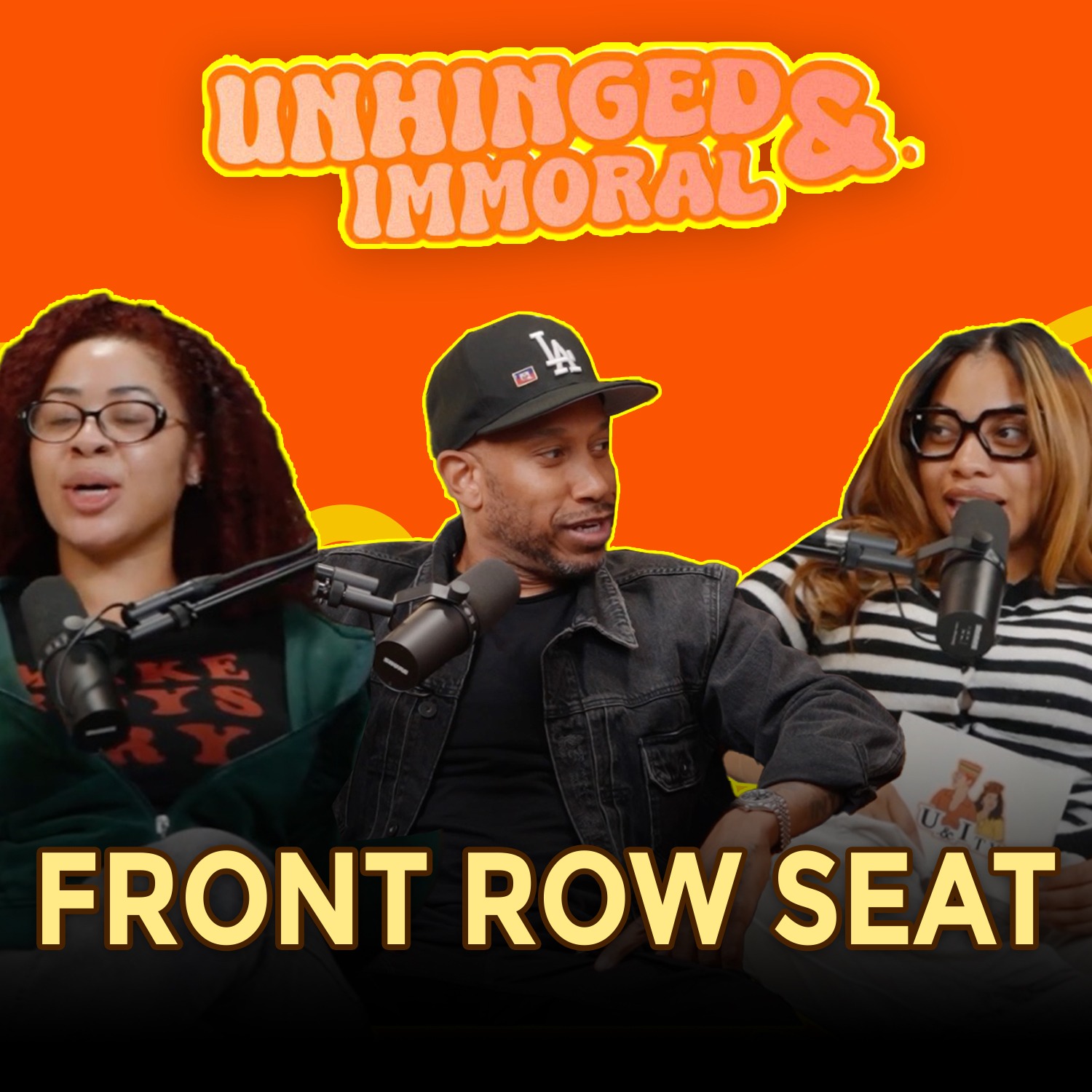 Front Row Seat Ft Malik S | Unhinged & Immoral EP67