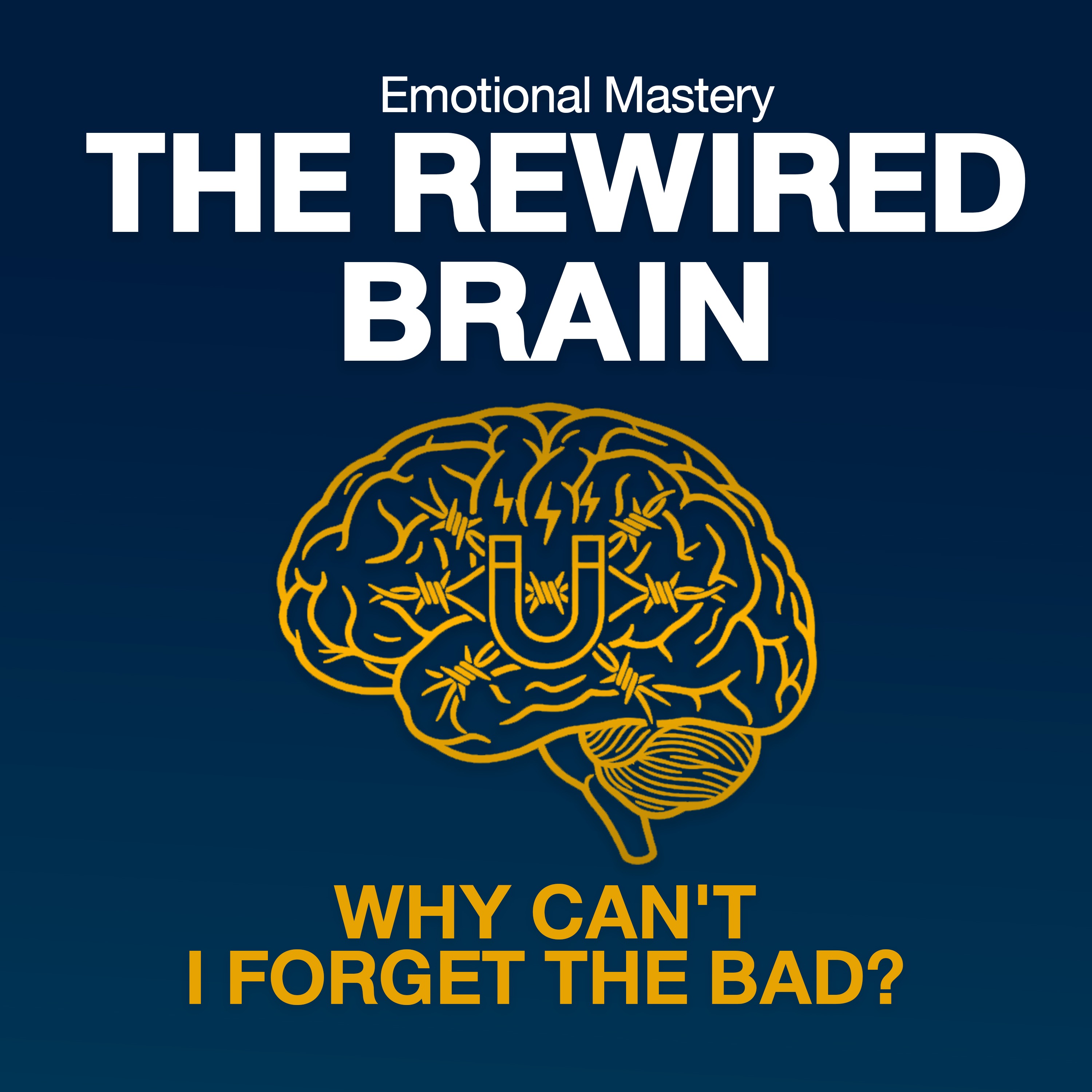 EP7 | The Negativity Trap: Why Your Brain Obsesses Over Bad Memories episode artwork