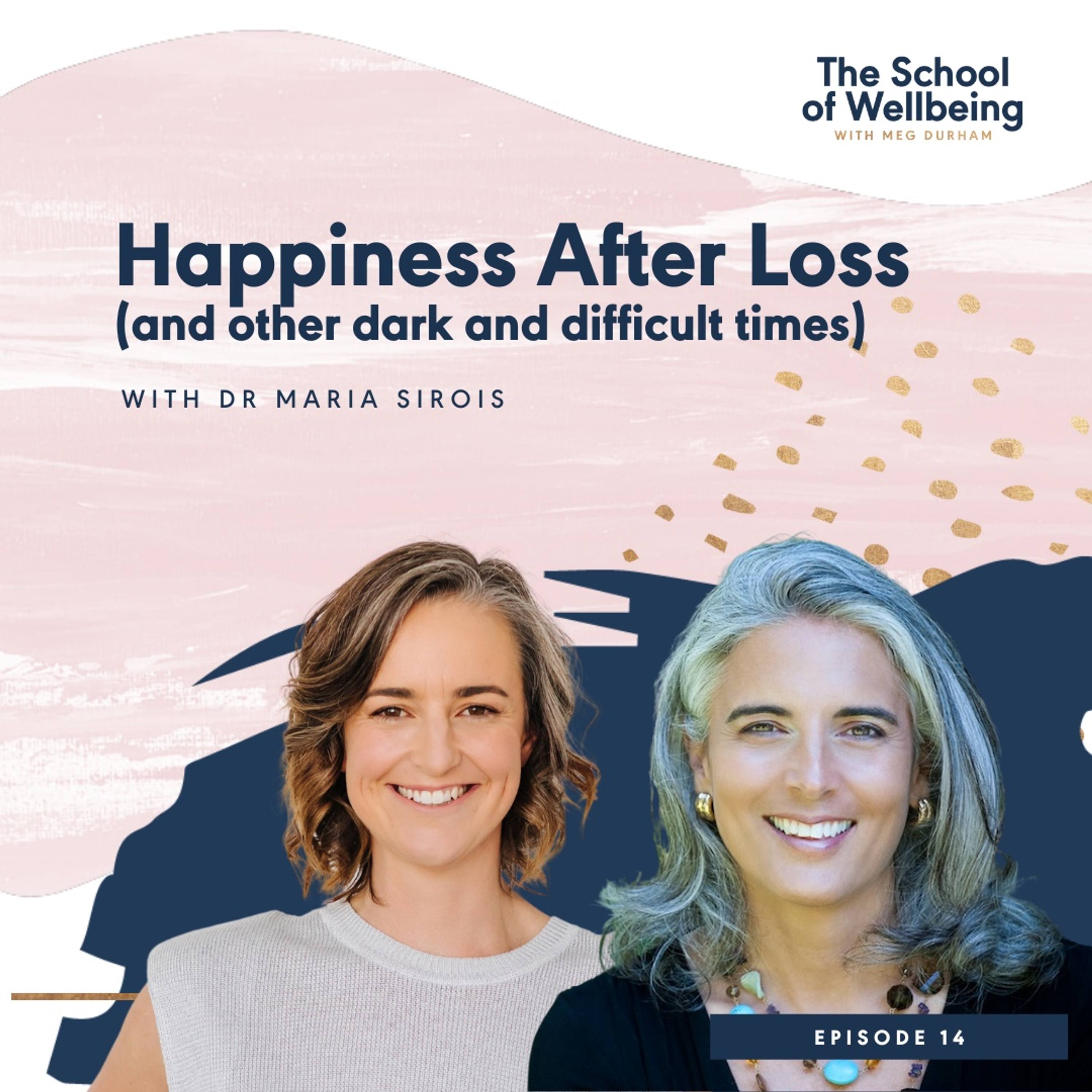 Dr Maria Sirois: A Short Course in Happiness After Loss | Episode 14