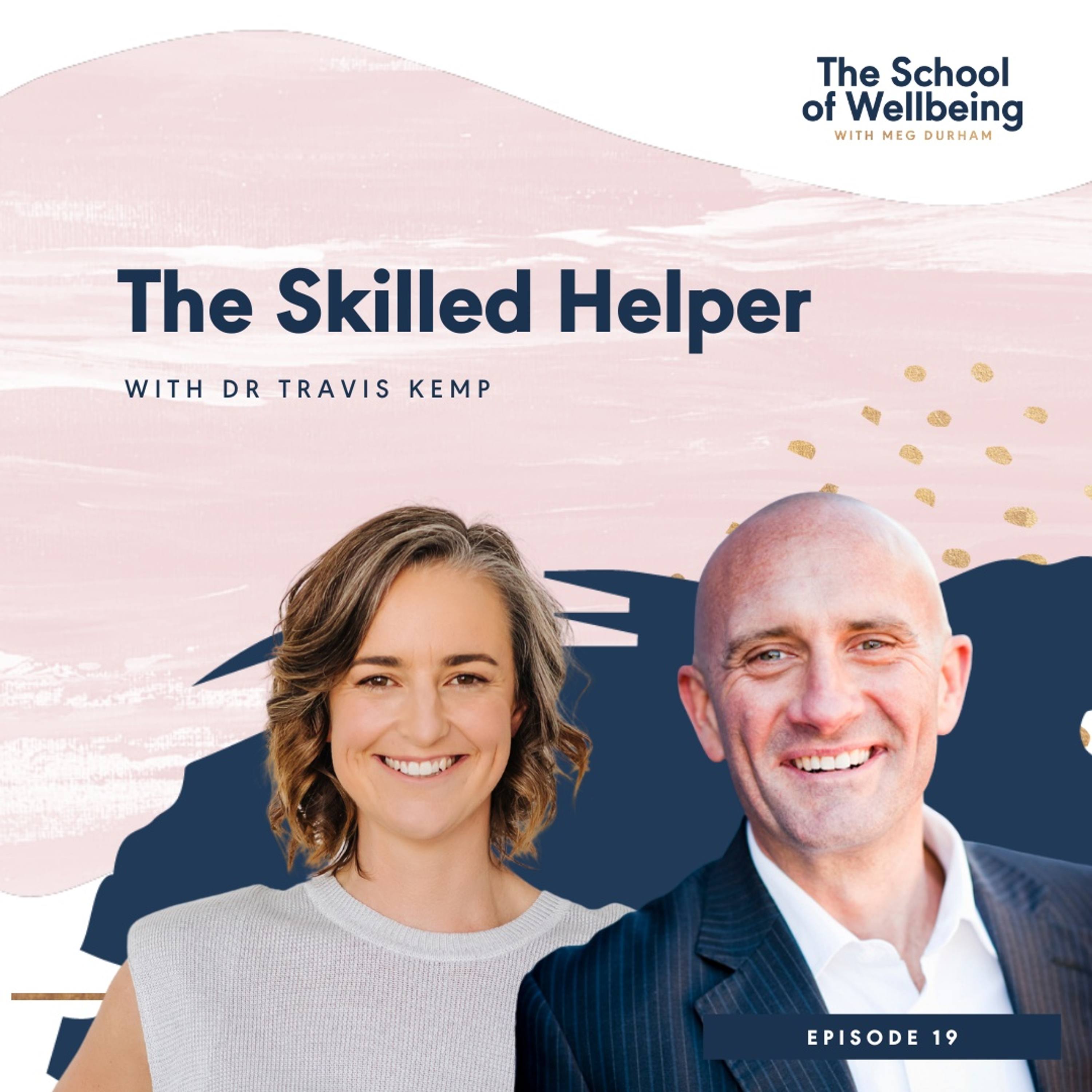 TSOW 19: The Skilled Helper with Dr Travis Kemp