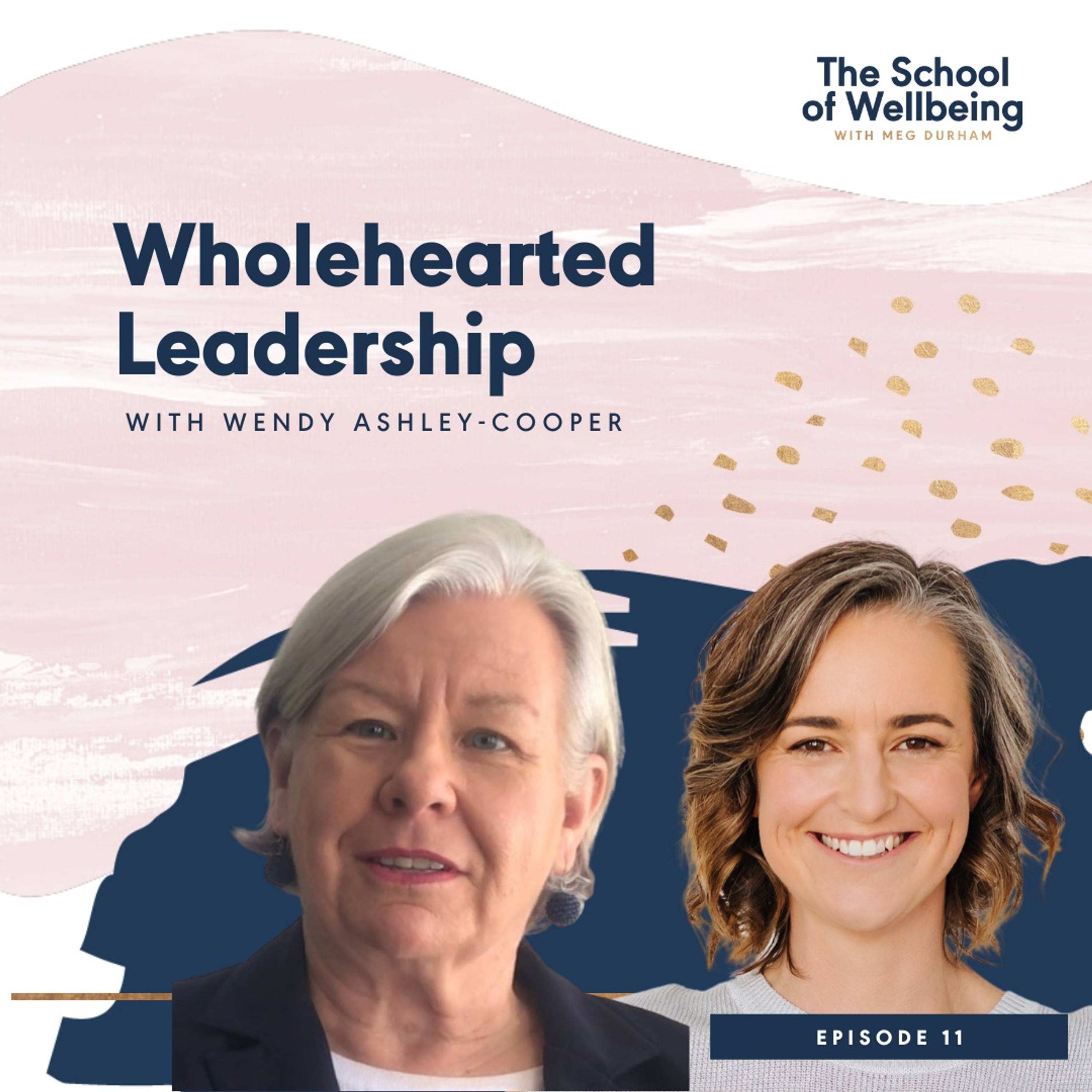 Wendy Ashley-Cooper: Wholehearted Leadership & Taking Chances | Episode 11