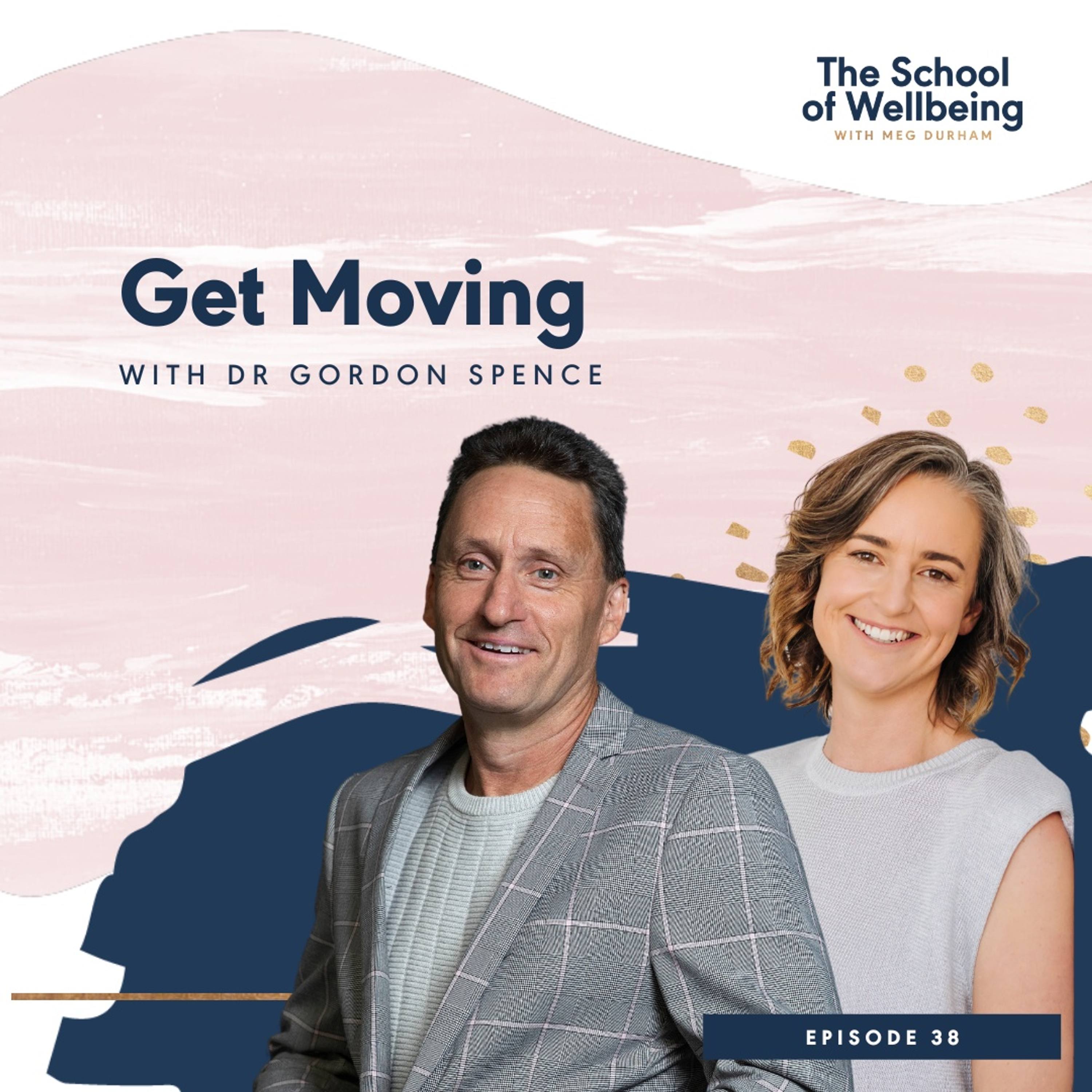 TSOW38: Get Moving with Dr Gordon Spence