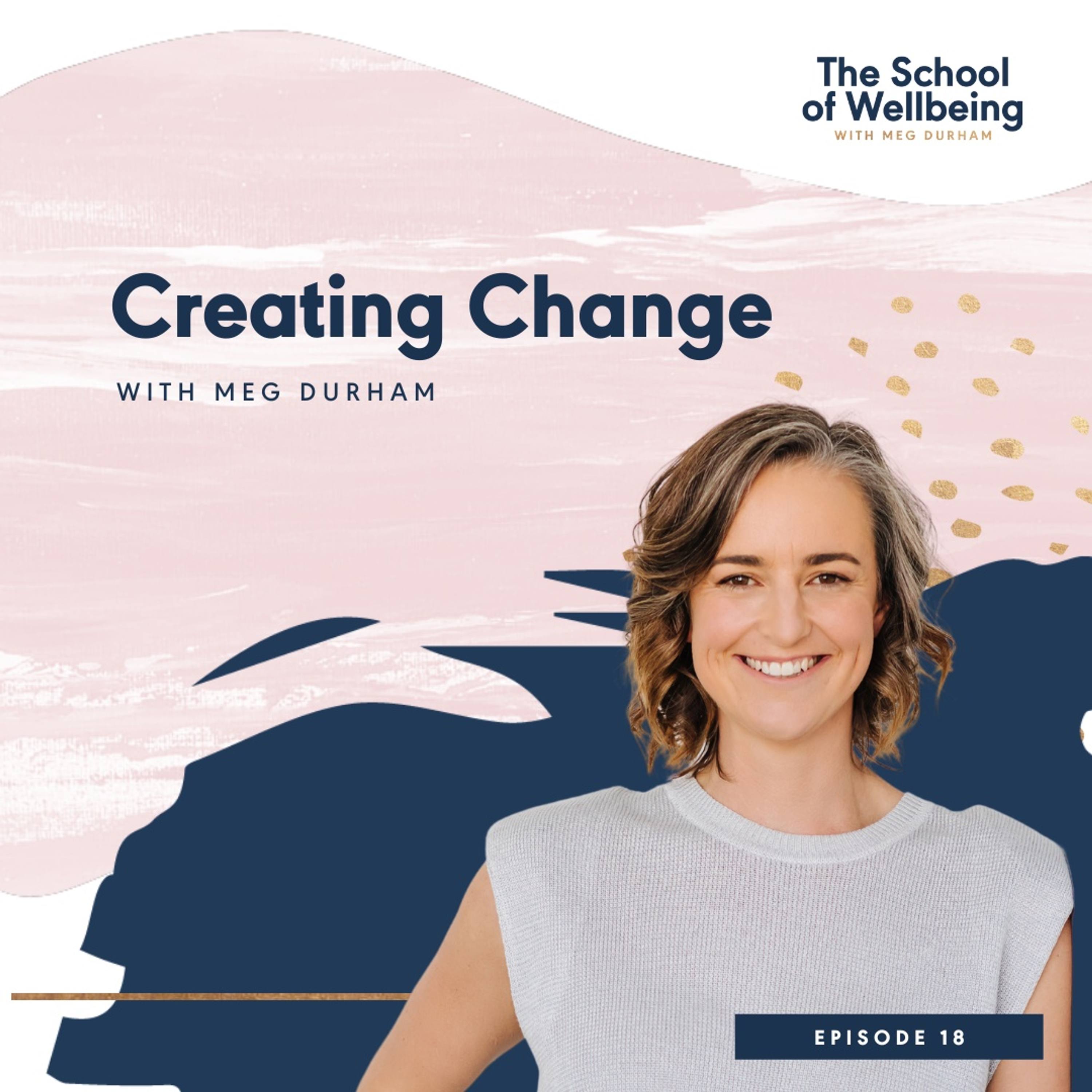 Meg Durham: Creating Change & The 5 C's | Episode 18