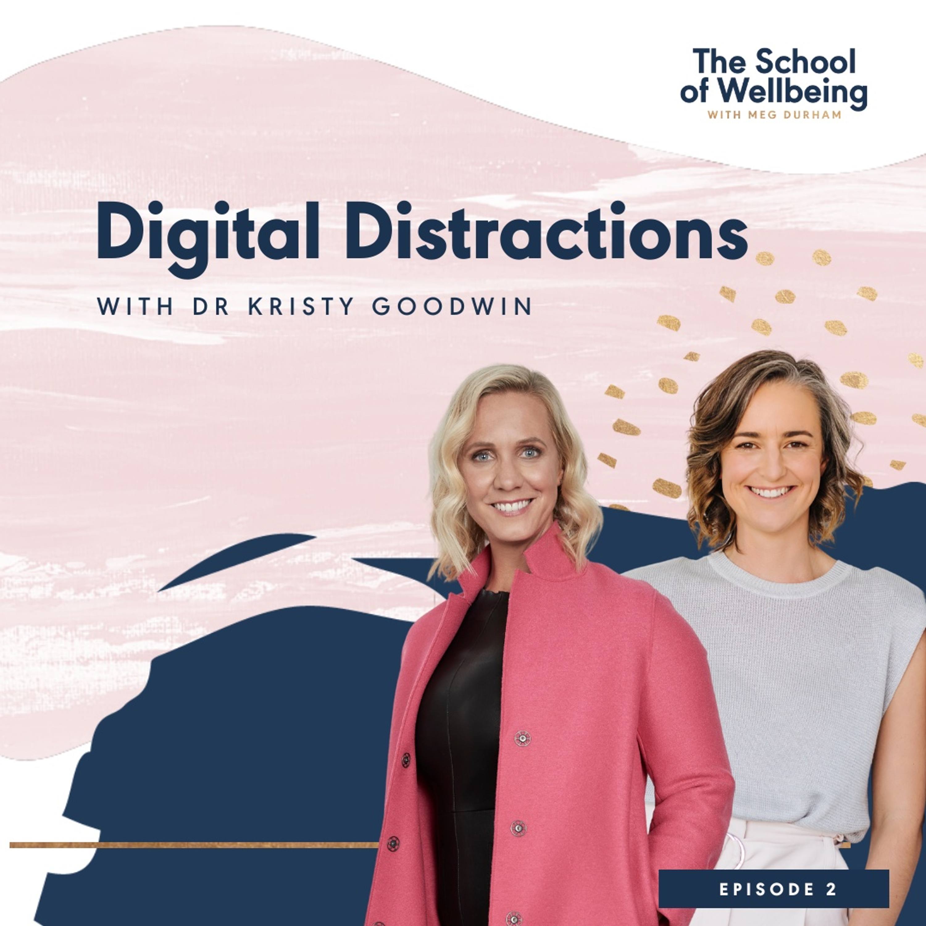 Dr Kristy Goodwin: Digital Distractions & Focusing On What Matters Most | Episode 2