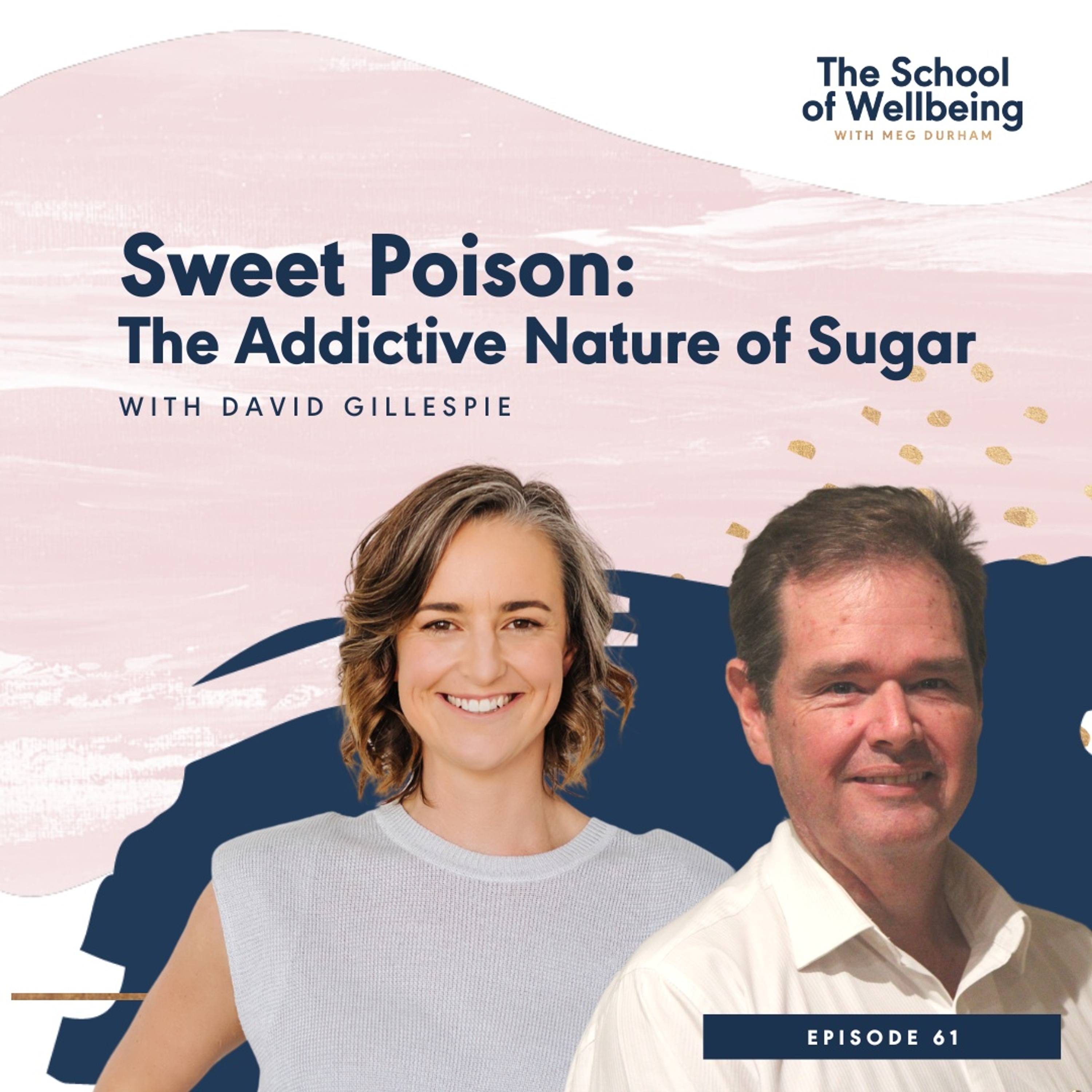 David Gillespie: Sweet Poison & The Addictive Nature of Sugar | Episode 61