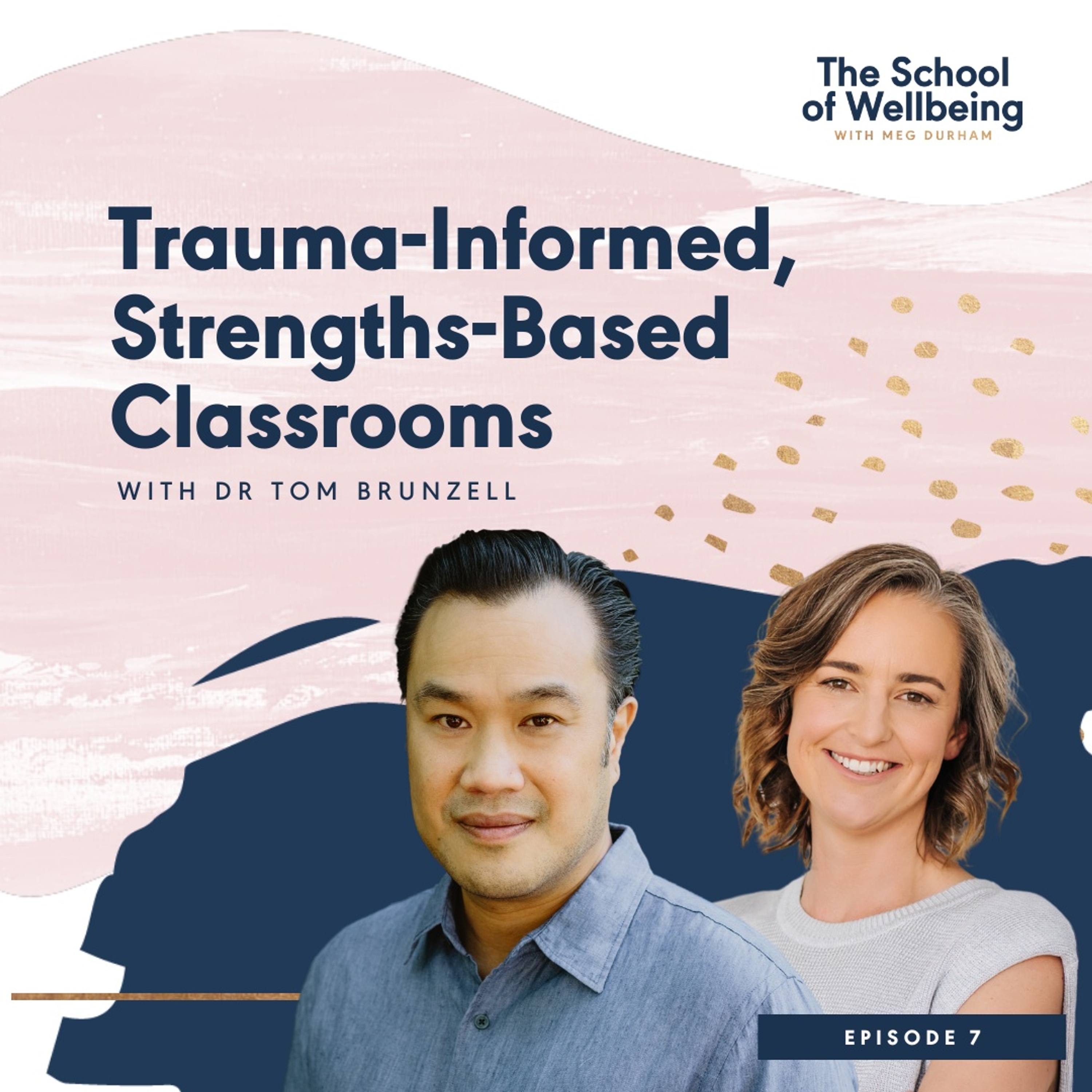 Dr Tom Brunzell: Trauma-Informed & Strength-Based Classrooms | Episode 7