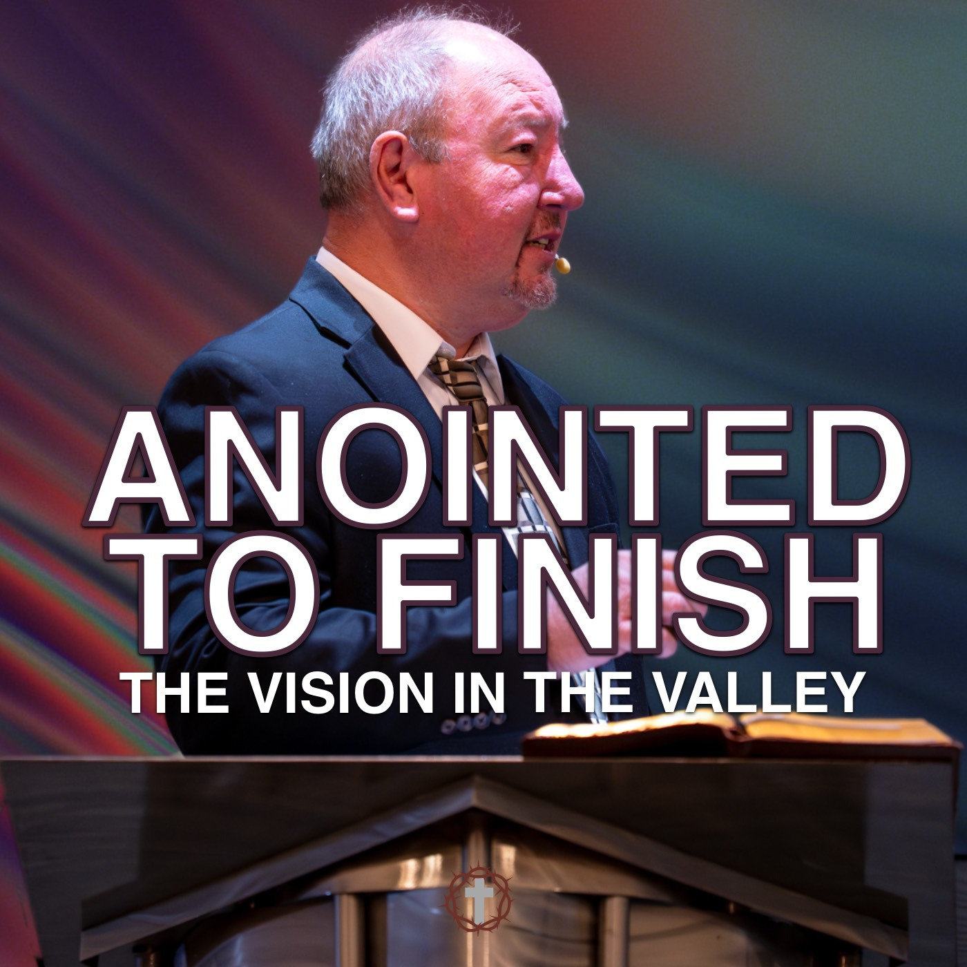 "Anointed to Finish: The Vision in the Valley" | Pastor Ron Russell episode artwork