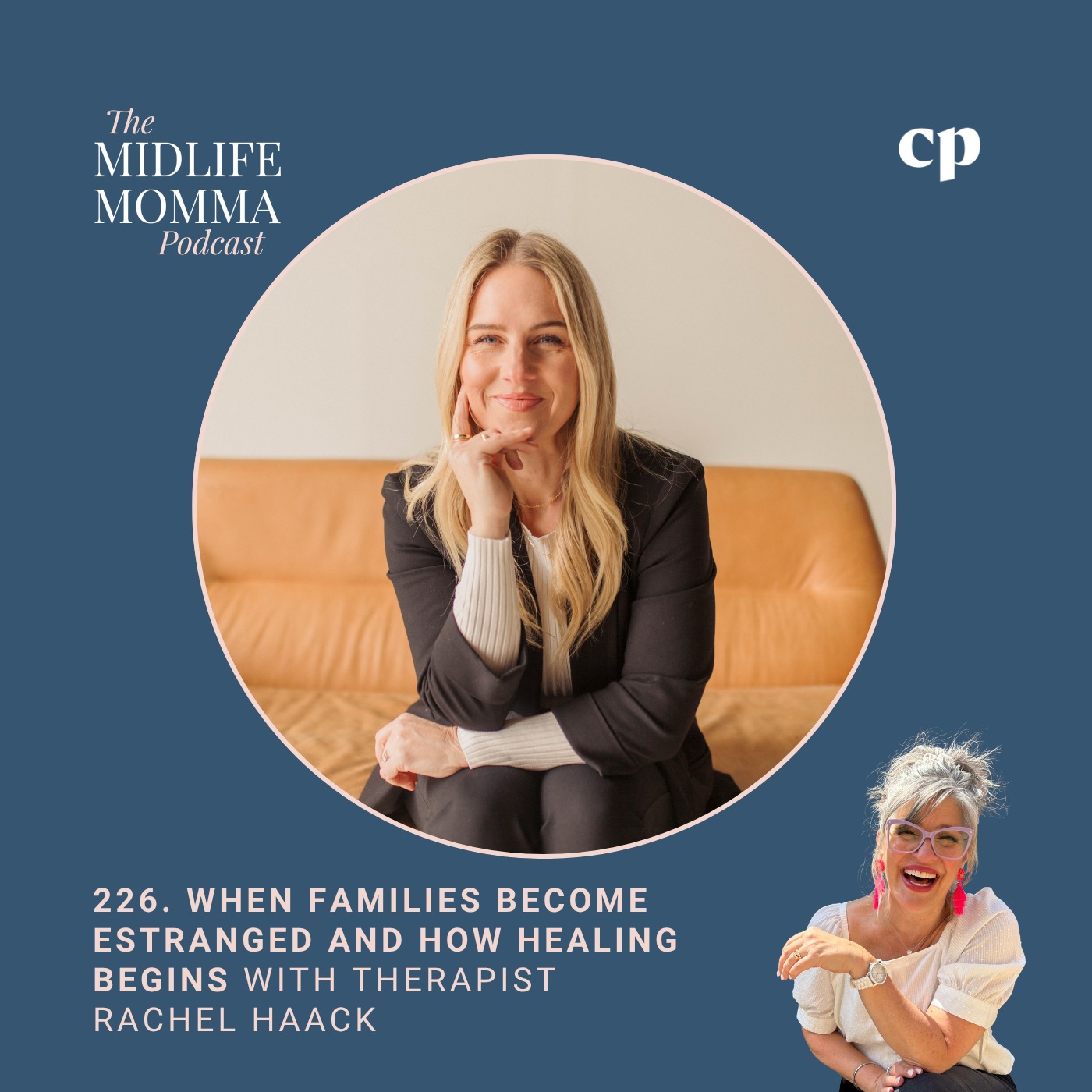226. When Families Become Estranged and How Healing Begins with Therapist Rachel Haack