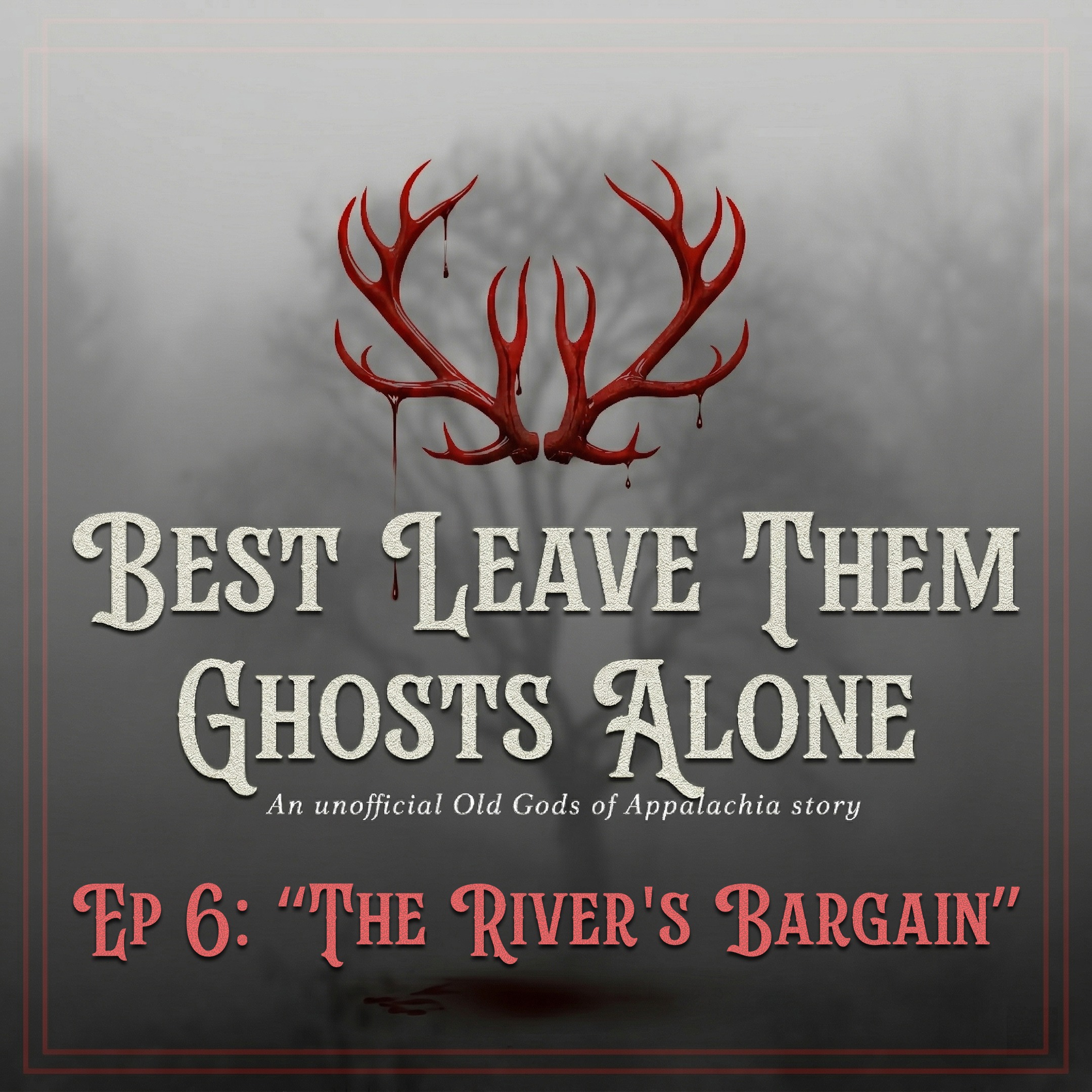 EP 6 | Best Leave Them Ghosts Alone | Unofficial Old Gods Story