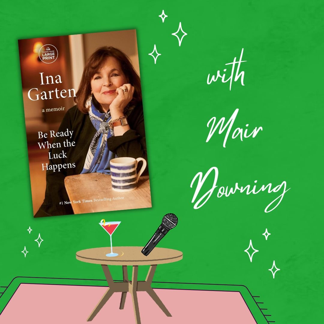 Be Ready When the Luck Happens by Ina Garten with Mair Downing