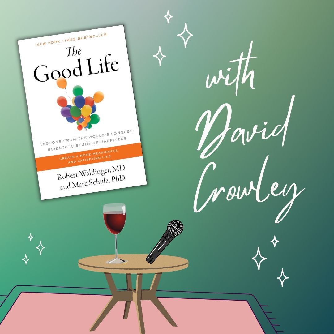 The Good Life by Robert J. Waldinger and Marc S. Schulz with David Crowley