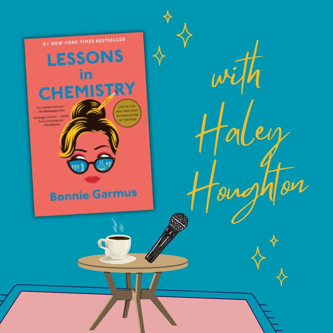 Lessons in Chemistry with Haley Houghton