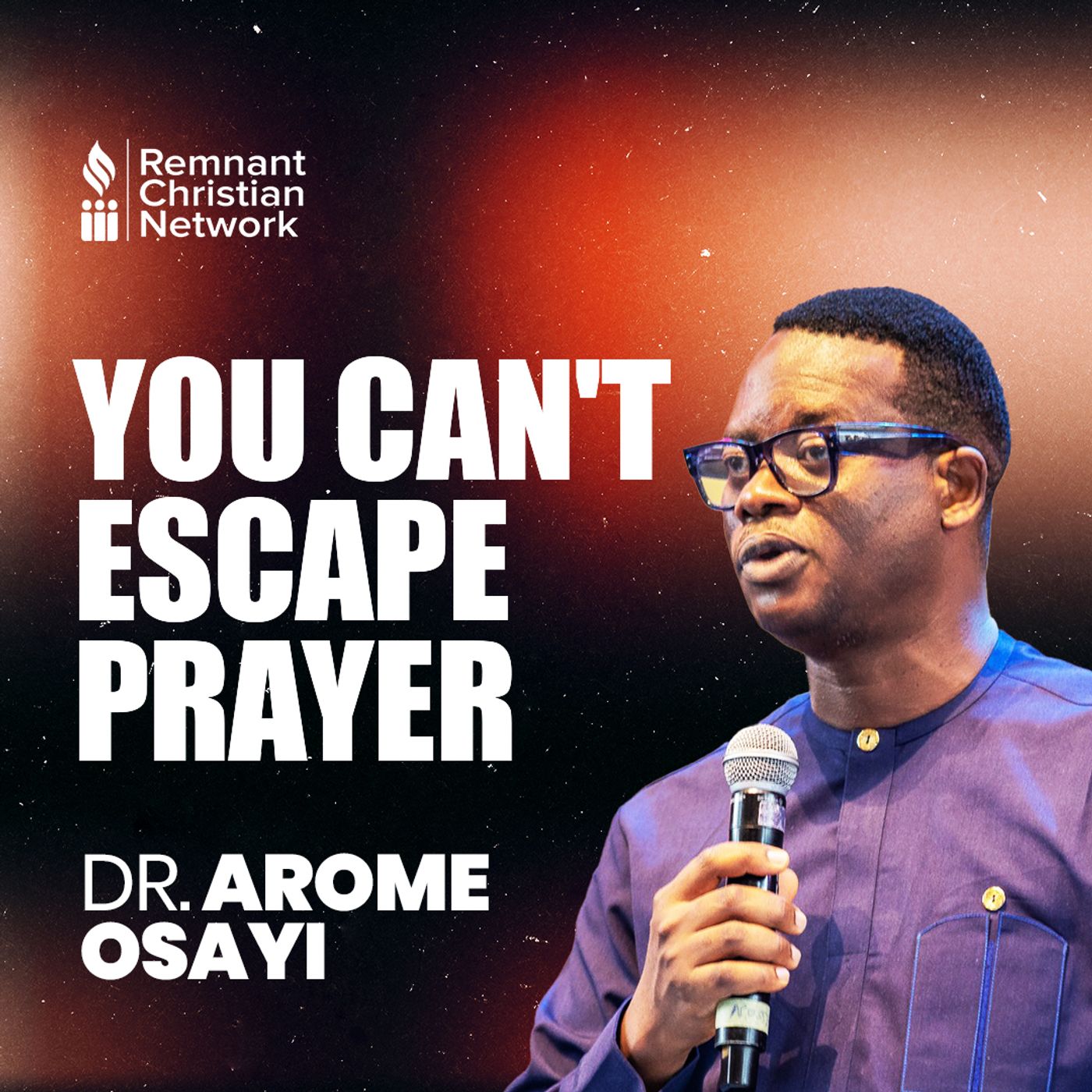 YOU CAN'T ESCAPE PRAYER BY APOSTLE AROME OSAYI episode artwork
