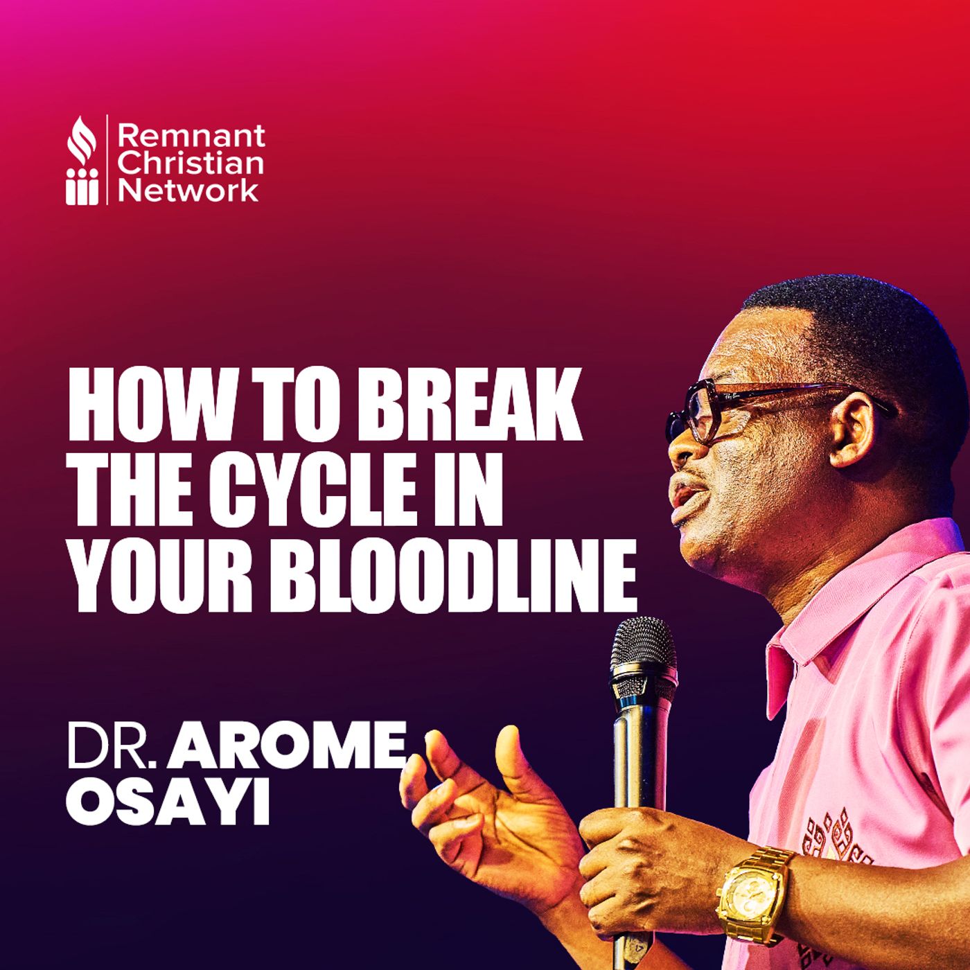 HOW TO BREAK THE CYCLE IN YOUR BLOODLINE DR AROME OSAYI episode artwork