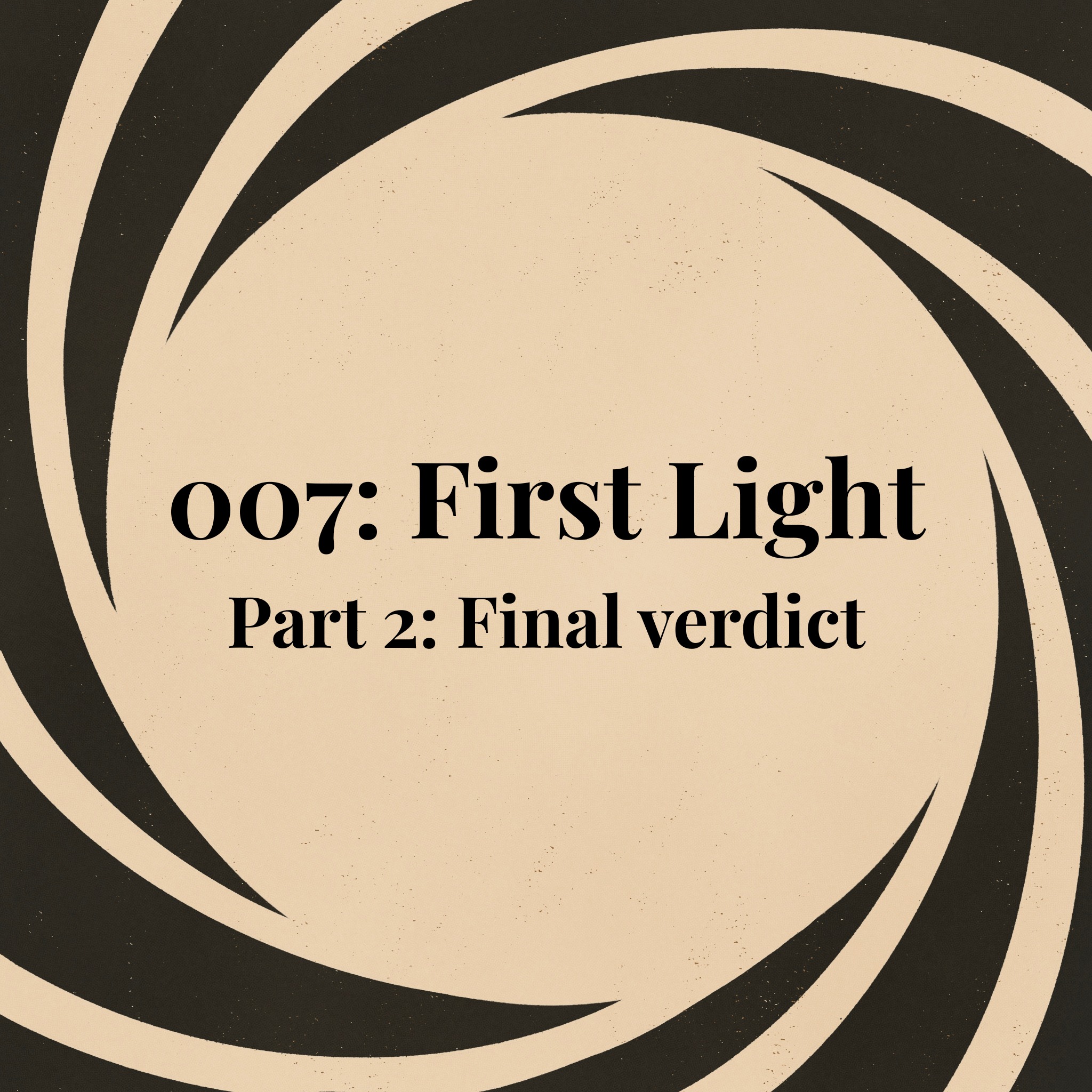 007: First Light - Final verdict — The James Bond A-Z Podcast cover