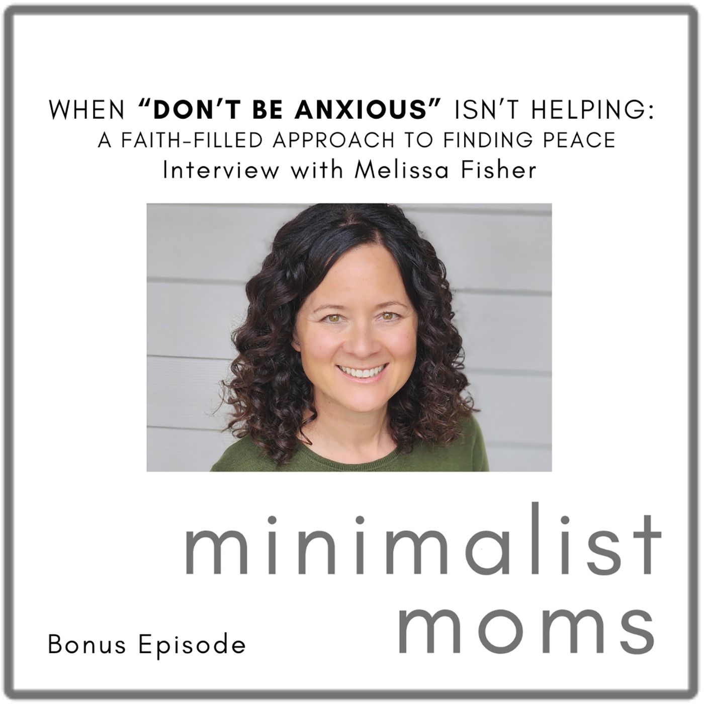 When "Don’t Be Anxious" Isn’t Helping: A Faith-Filled Approach to Finding Peace | Melissa Fisher (Bonus Episode)