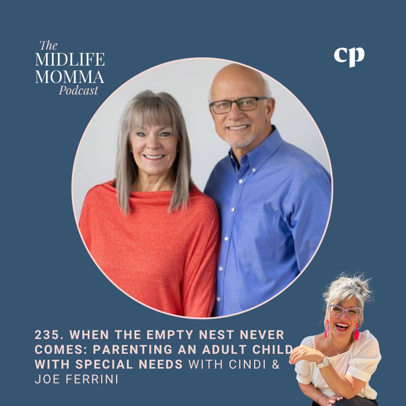 235. When the Empty Nest Never Comes: Parenting an Adult Child with Special Needs with Cindi & Joe Ferrini.