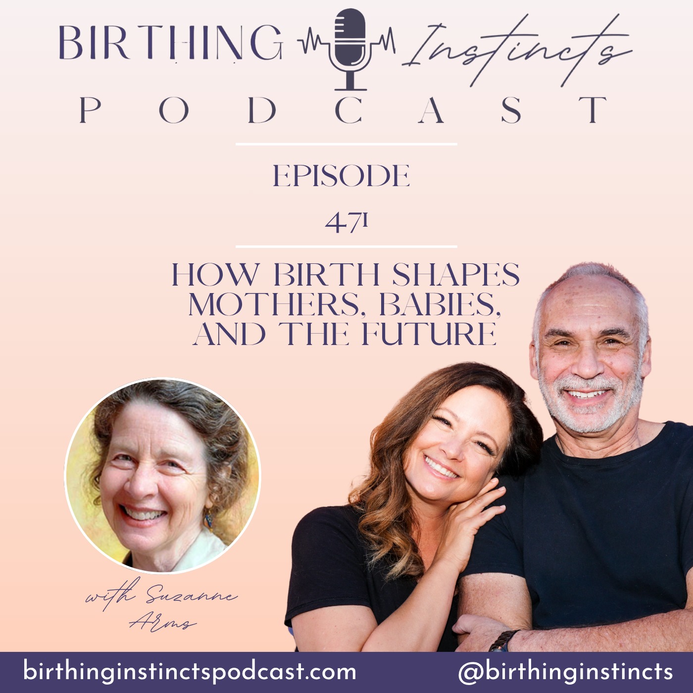 #471: How Birth Shapes Mothers, Babies, and The Future, with Suzanne Arms Episode cover