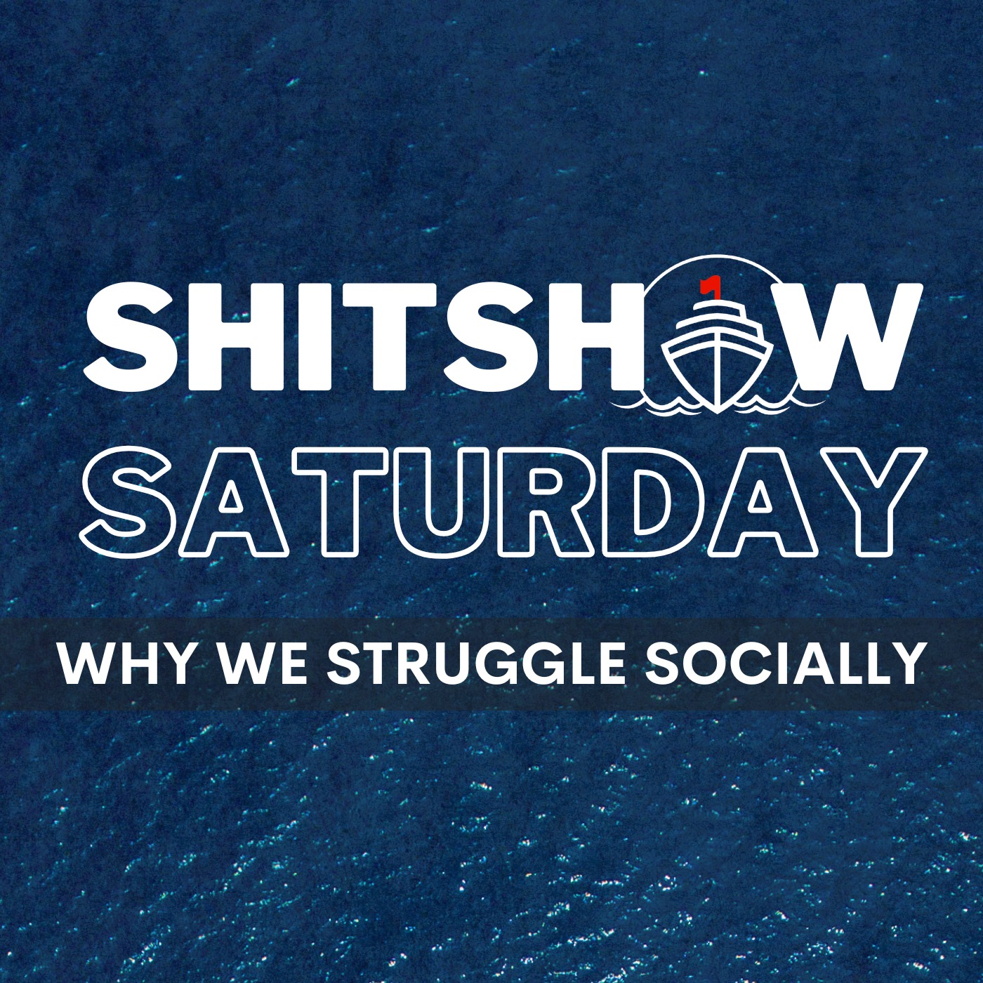 Shitshow Saturday #210 - Why We Struggle Socially