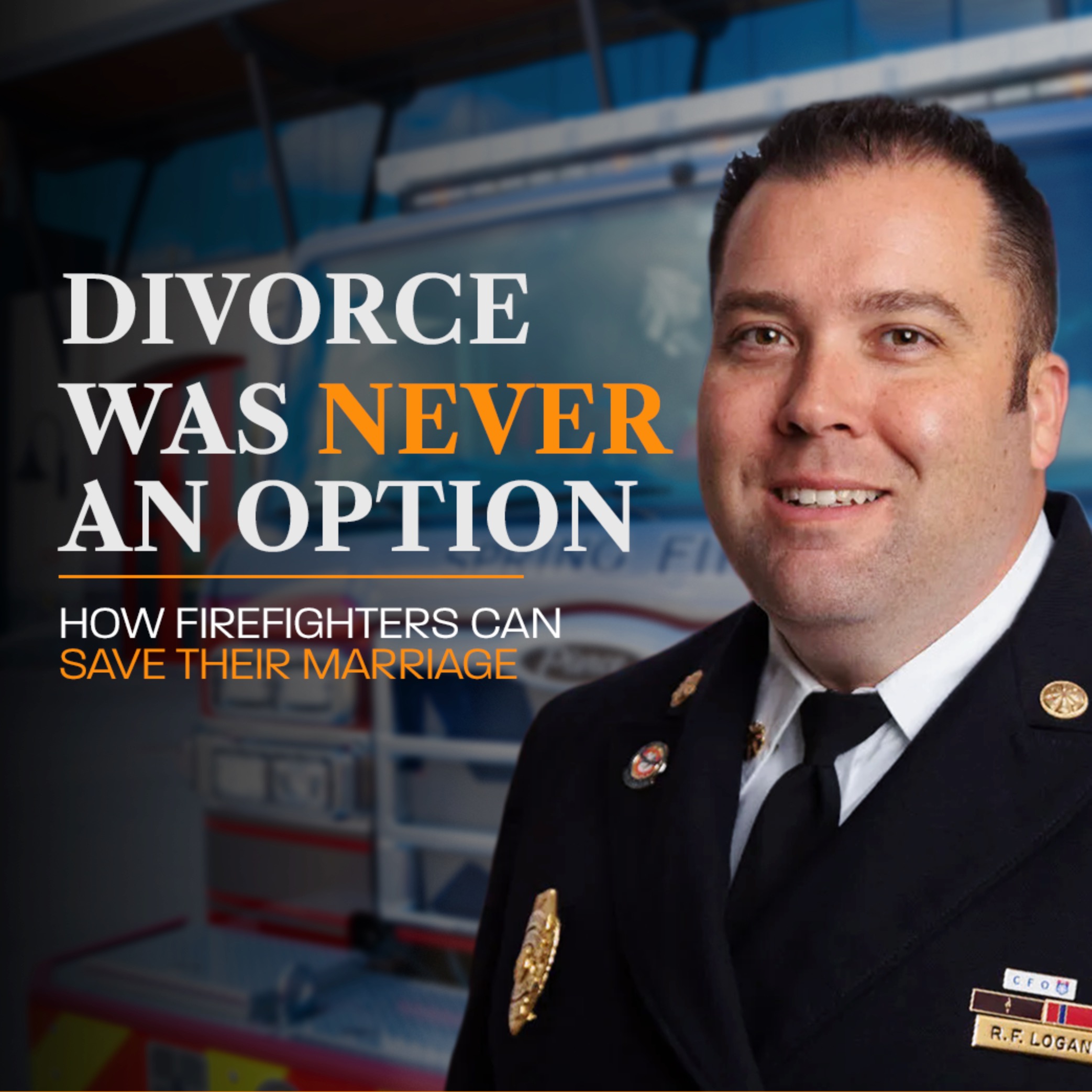 75% of First Responders End Up Divorced. He Refused to Be One of Them. episode artwork