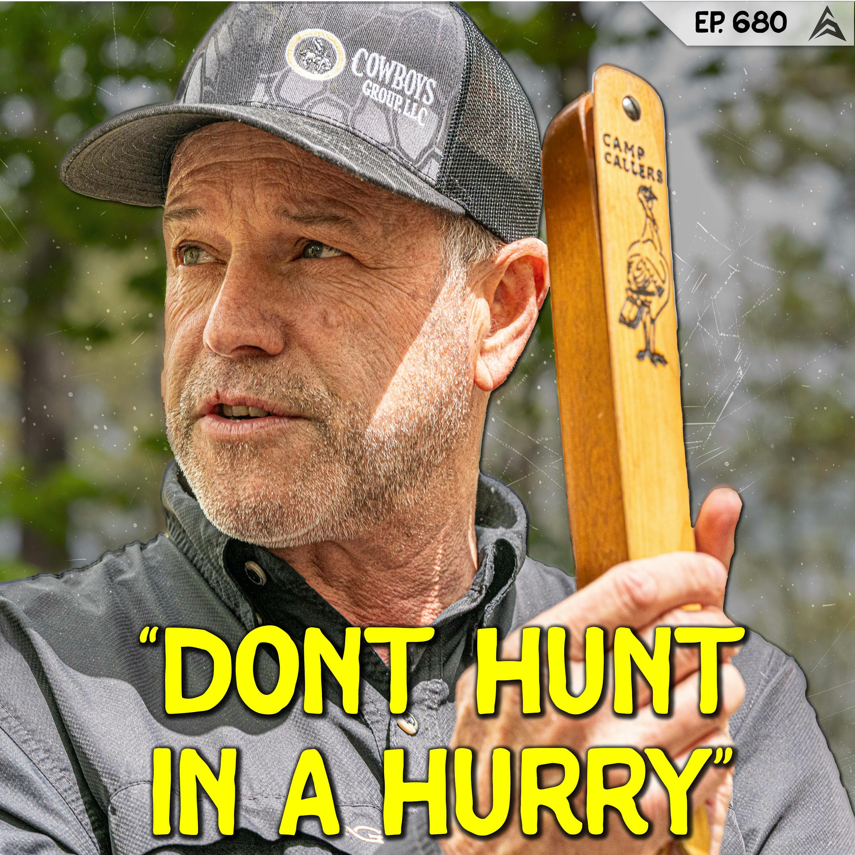 680 - Never Hunt in a Hurry with Todd Bigbee