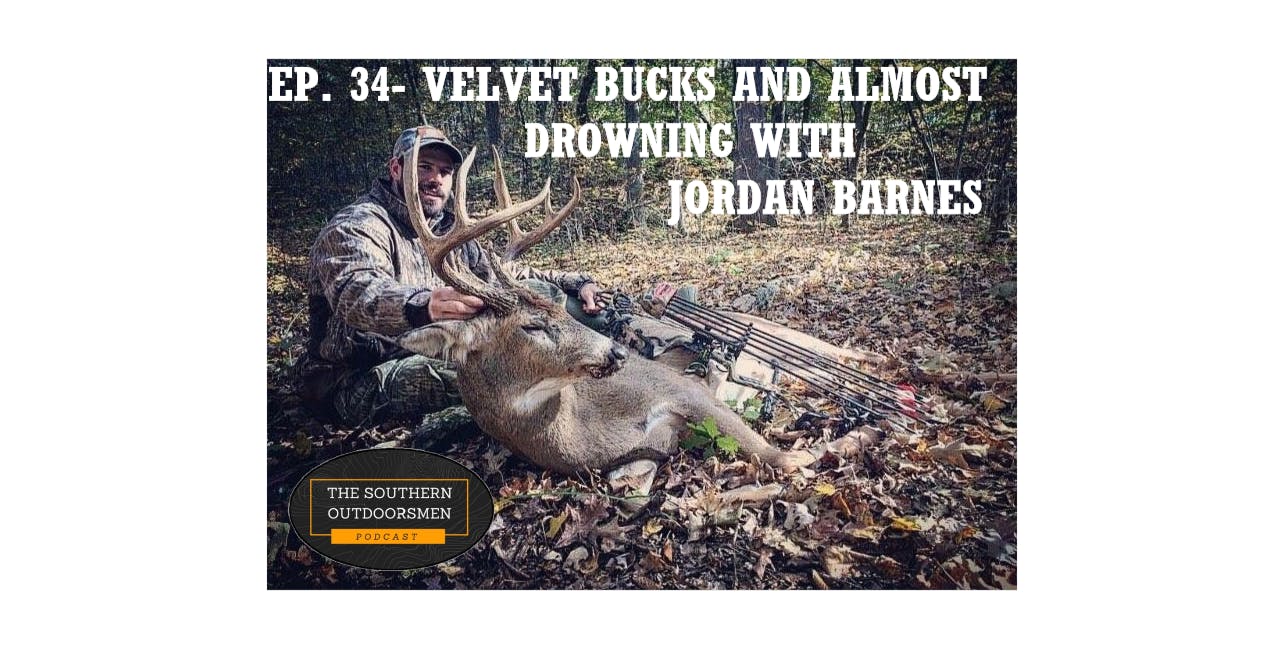 EP. 34- Velvet Bucks and Almost Drowning