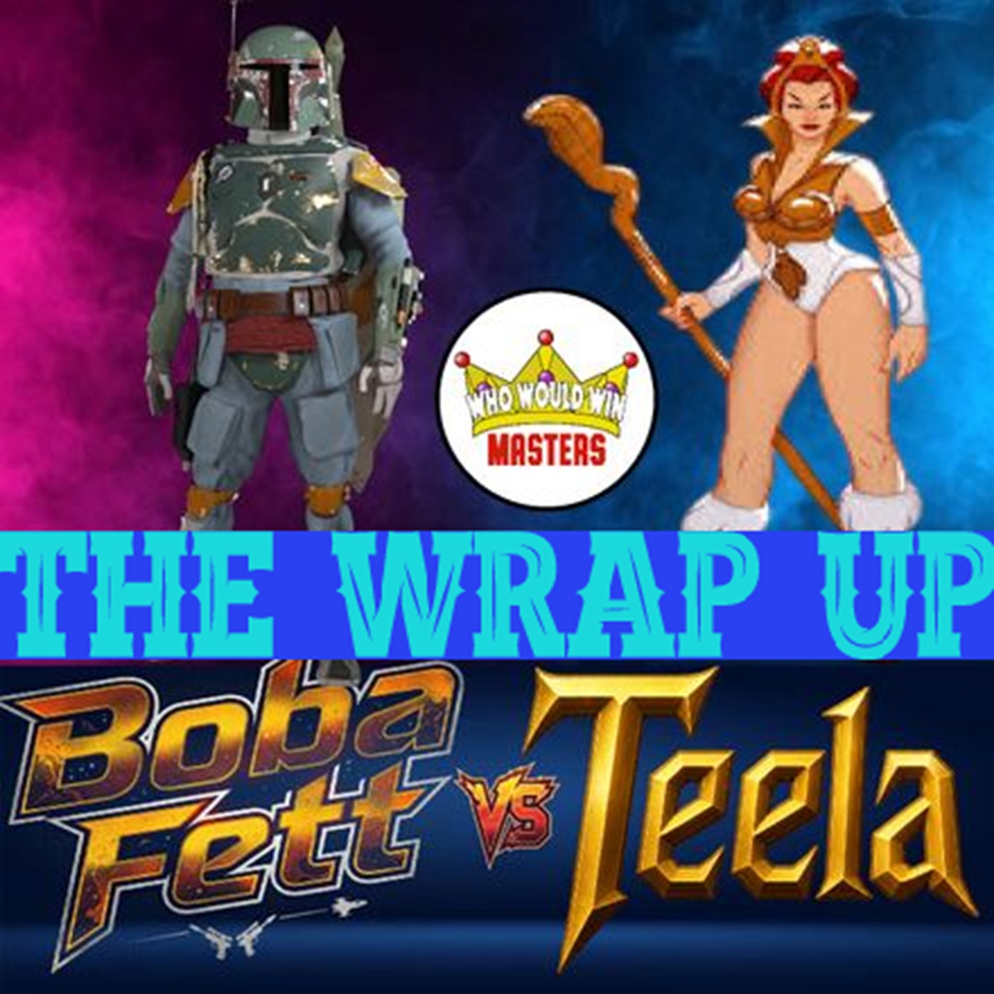 The Wrap Up - Boba Fett vs Teela