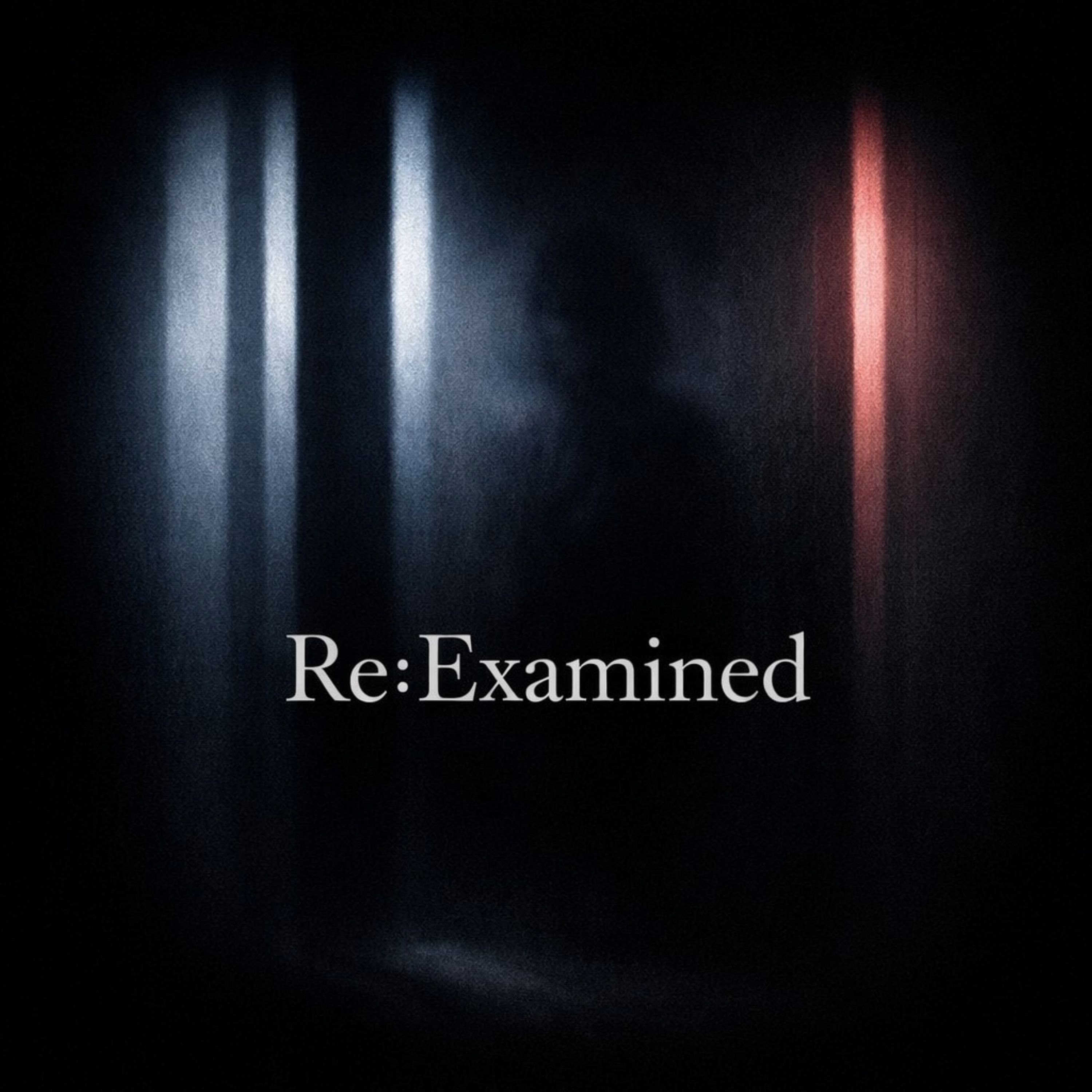 Re:Examined