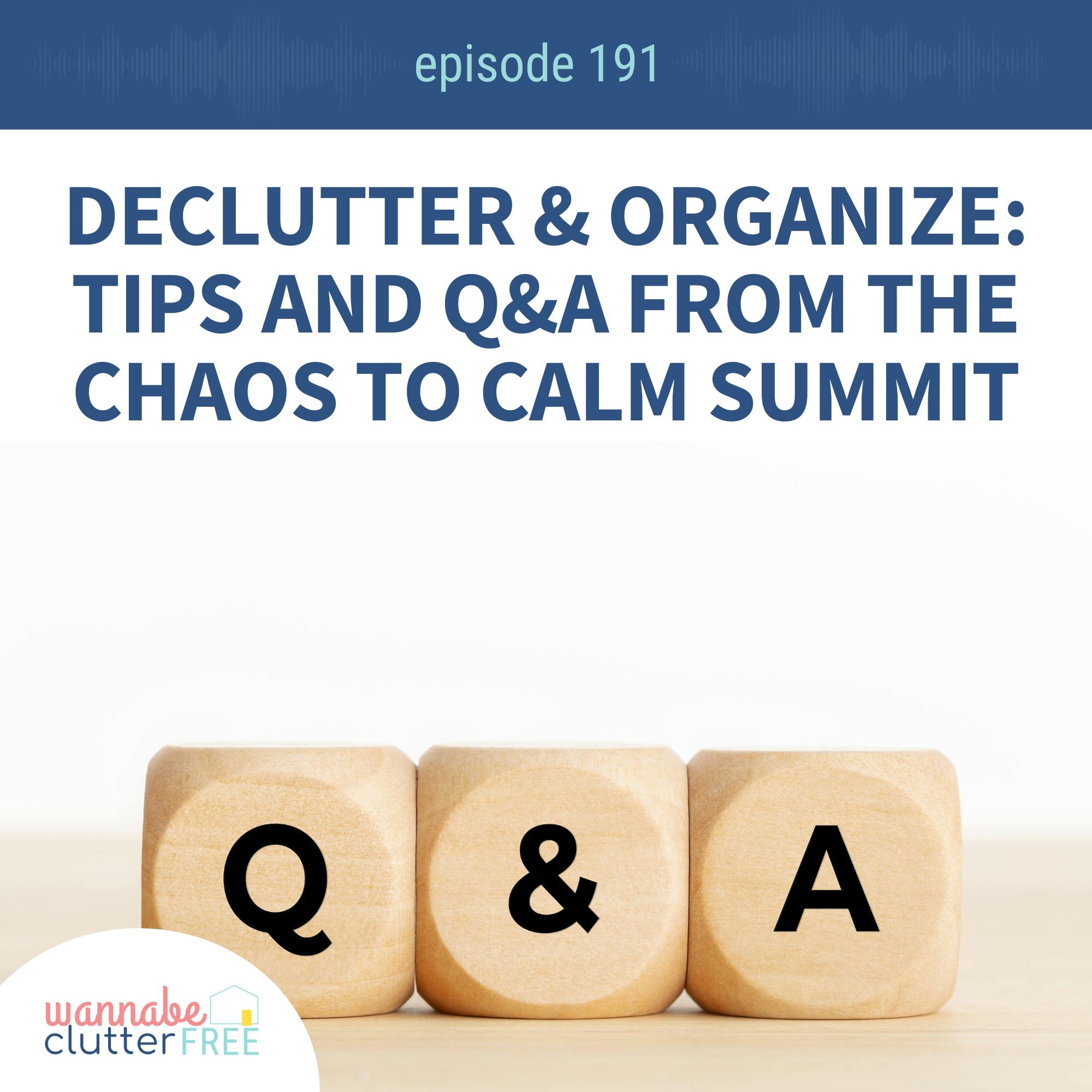 Ep 191: Declutter & Organize: Tips and Q&A from the Chaos to Calm Summit